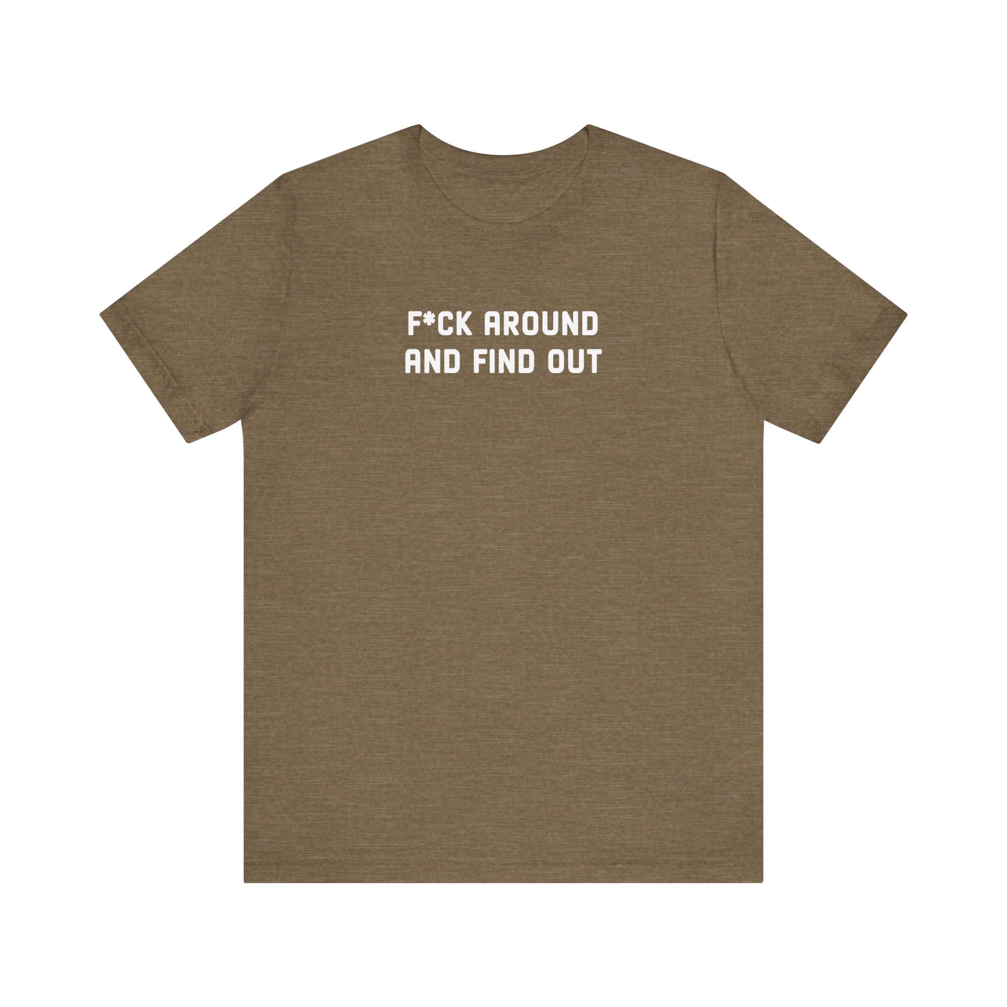 F*ck Around And Find Out' Tee - Deez Teez