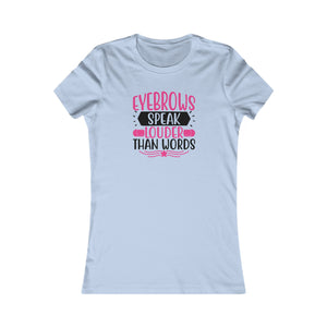 Eyebrows Speak Louder Than Words | Graphic Women's T-Shirt - Deez Teez