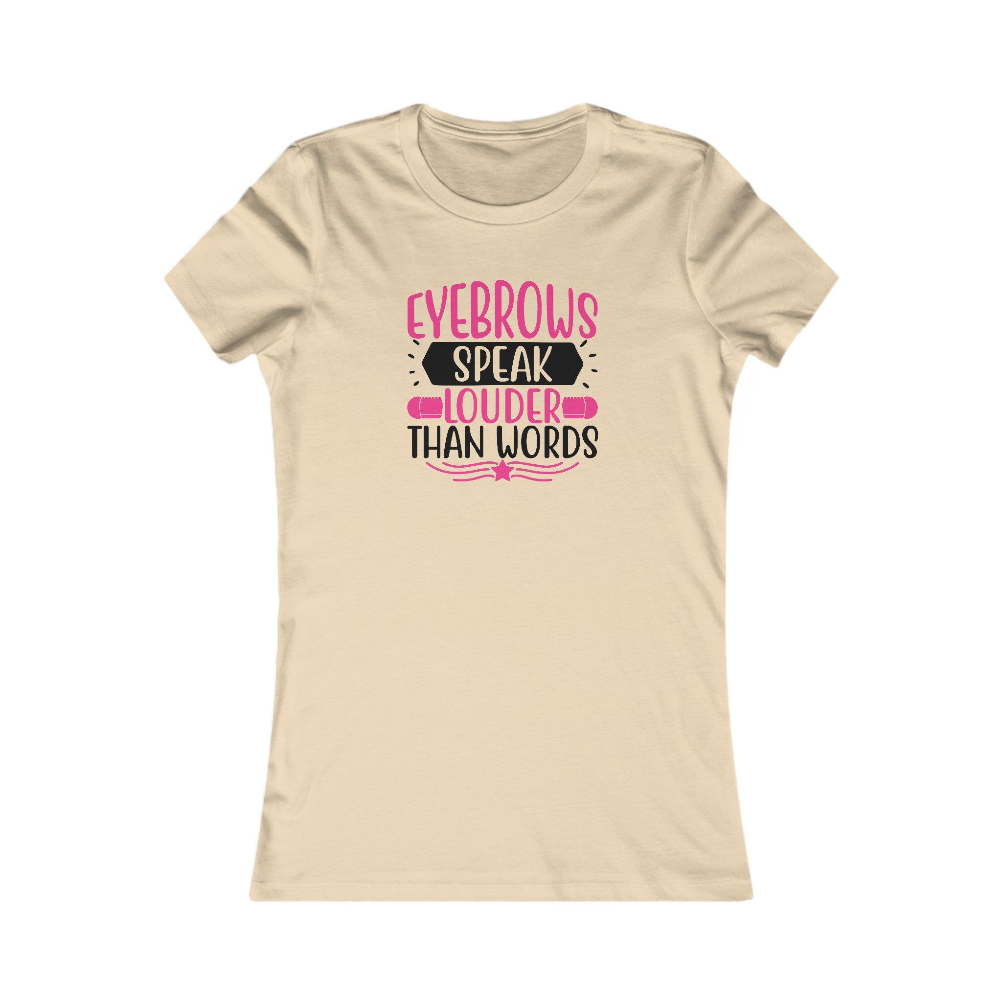 Eyebrows Speak Louder Than Words | Graphic Women's T-Shirt - Deez Teez