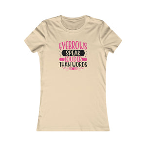 Eyebrows Speak Louder Than Words | Graphic Women's T-Shirt - Deez Teez