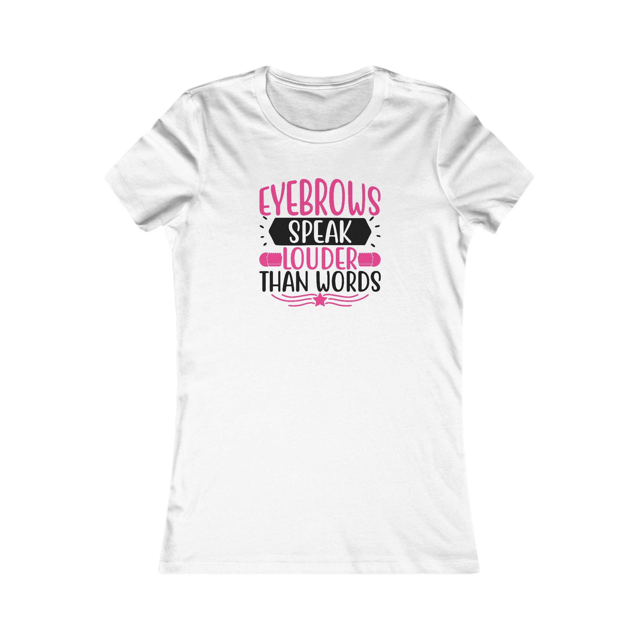 Eyebrows Speak Louder Than Words | Graphic Women's T-Shirt - Deez Teez