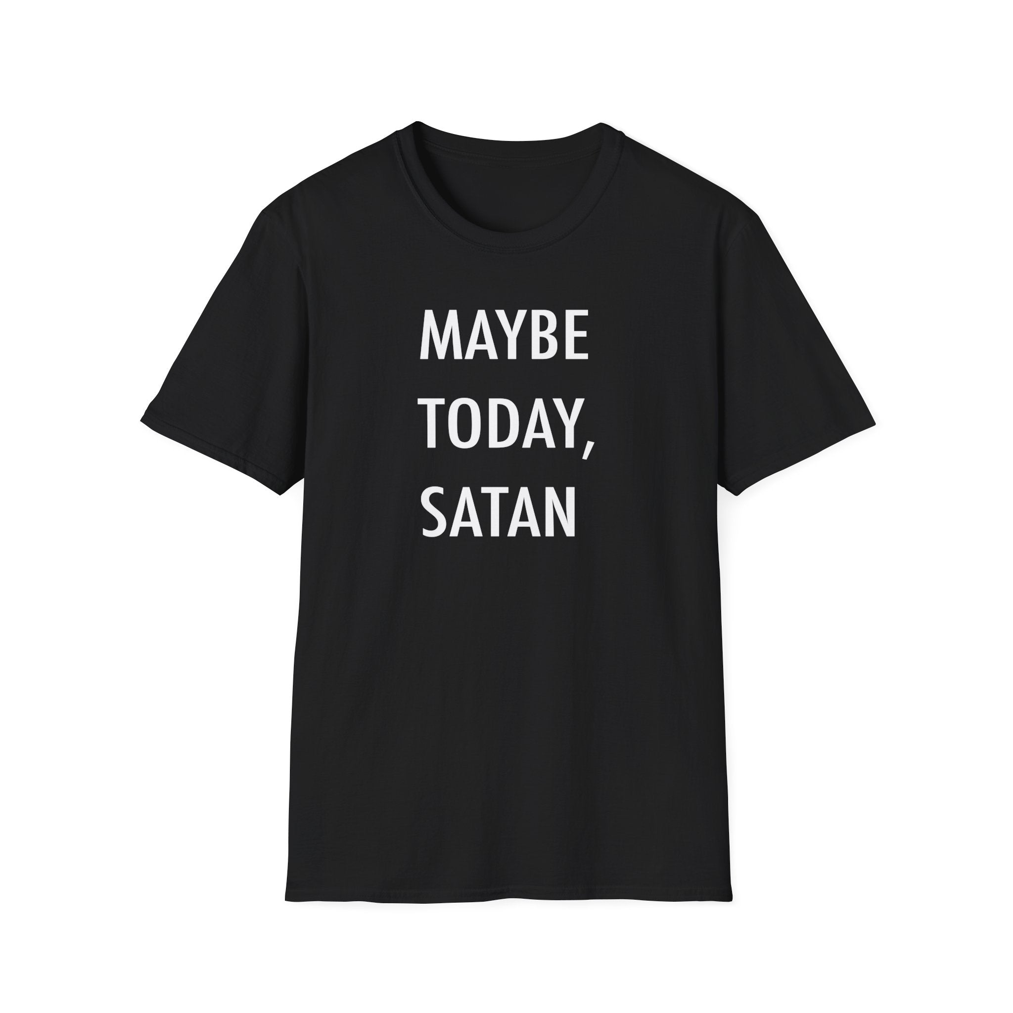 "Maybe Today, Satan" Dark Humor T-Shirt – Funny and Sarcastic Graphic Tee - Deez Teez
