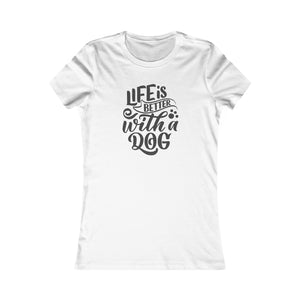 'Life is Better With a Dog' | Women's Pet Lover's Typographic T-Shirt | Dog Companion Gifts - Deez Teez