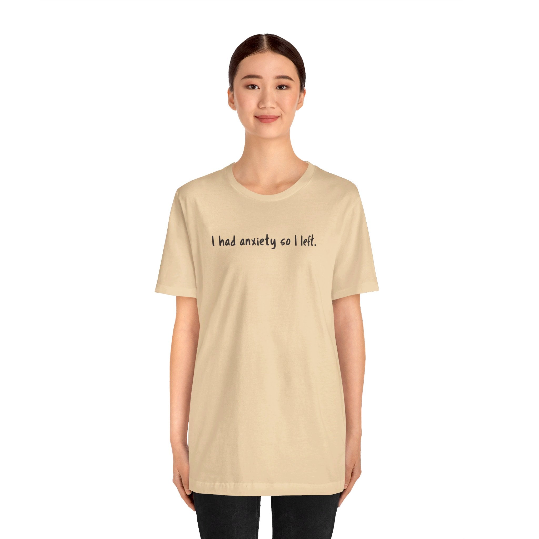 'I Had Anxiety So I Left' Mental Health Statement T-Shirt