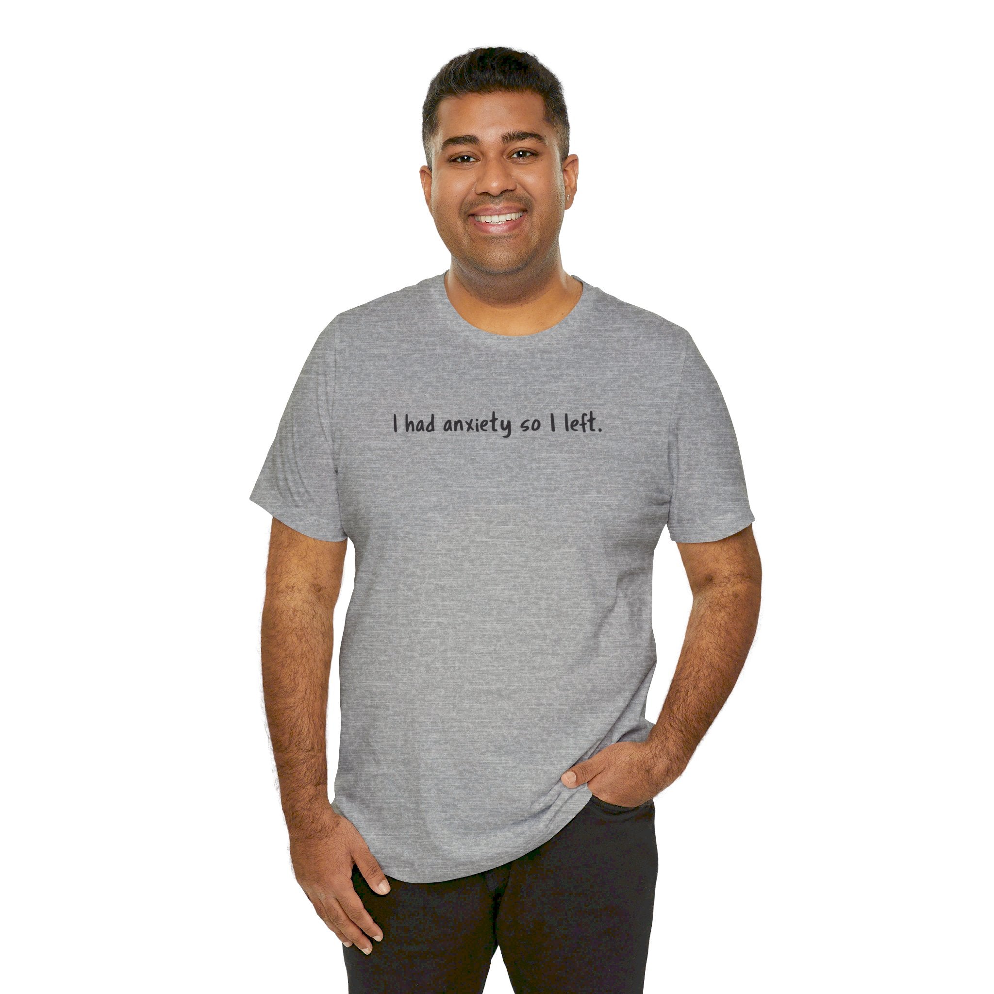 'I Had Anxiety So I Left' Mental Health Statement T-Shirt