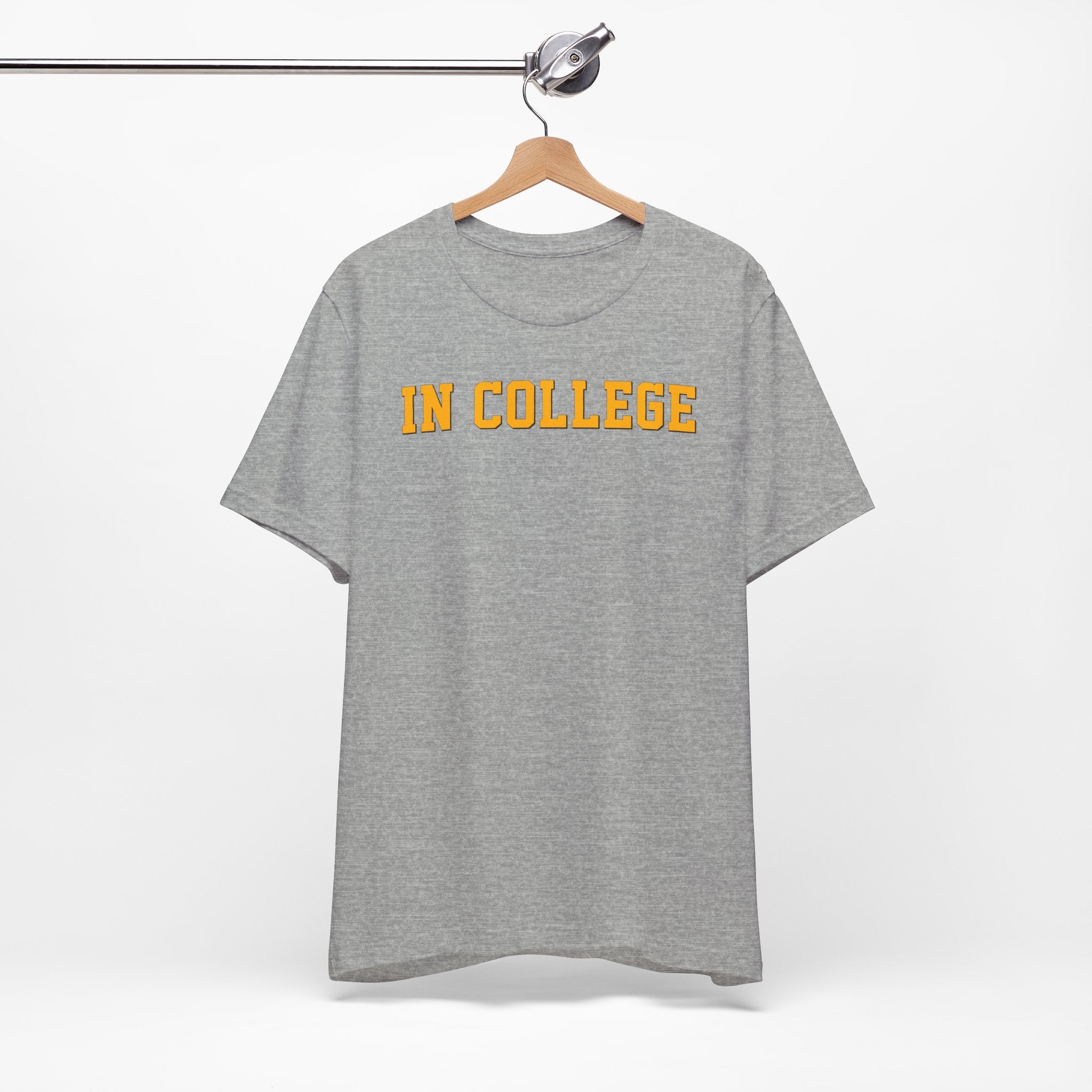 "In College" T-Shirt | Funny Student Life Tee