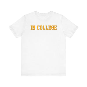 "In College" T-Shirt | Funny Student Life Tee