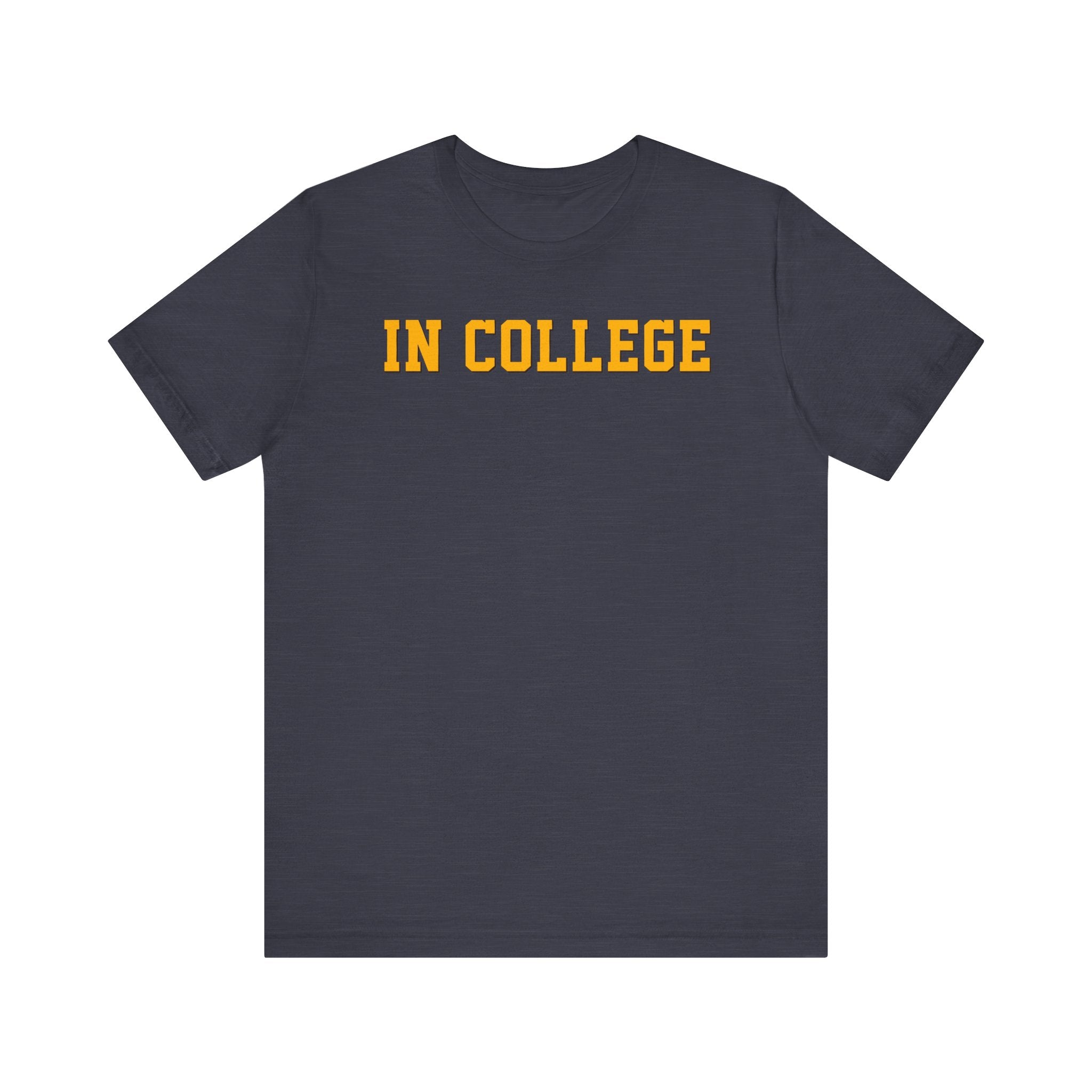 "In College" T-Shirt | Funny Student Life Tee