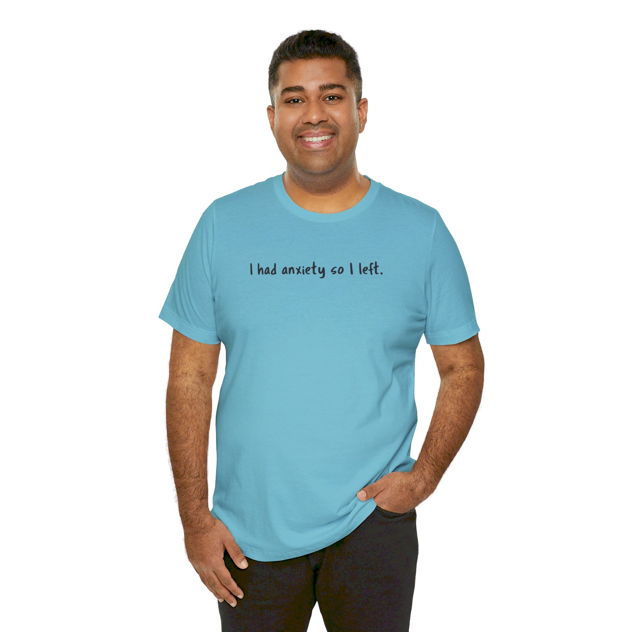 'I Had Anxiety So I Left' Mental Health Statement T-Shirt