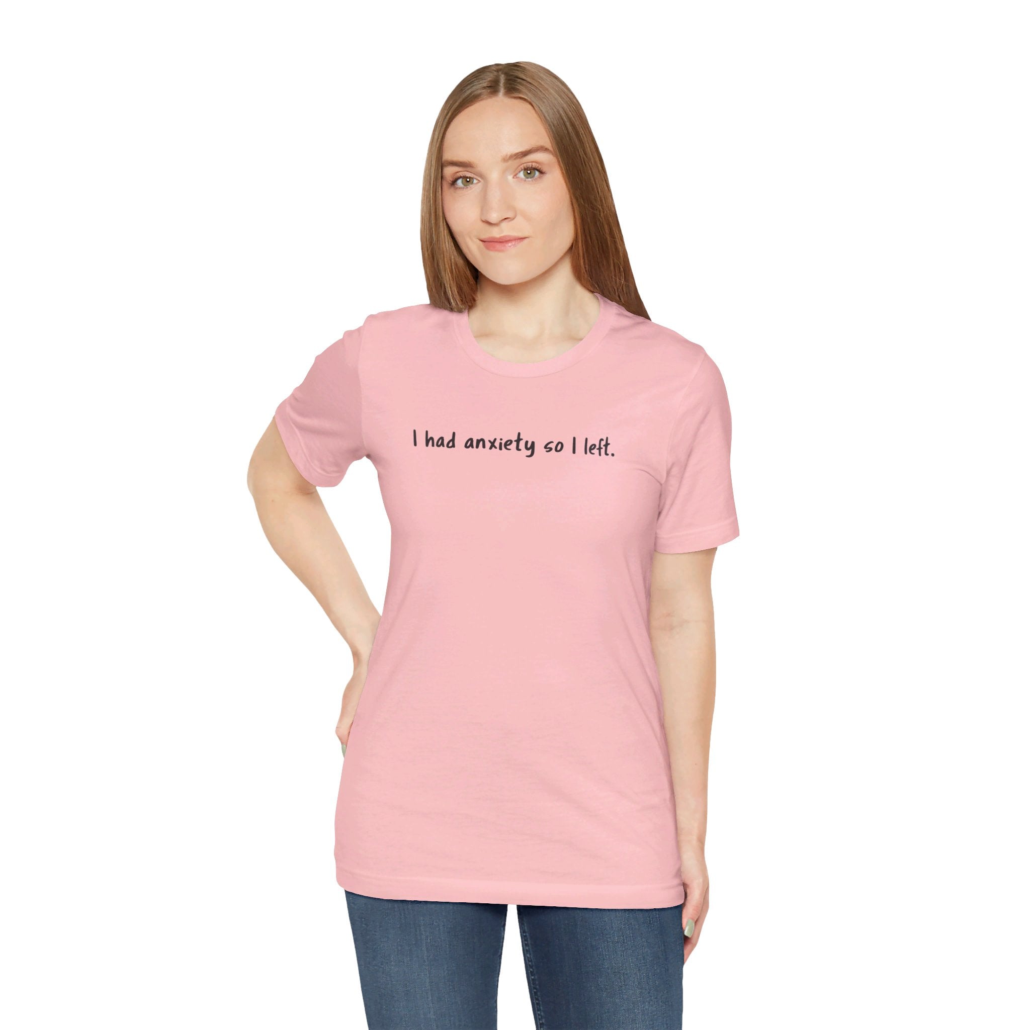 'I Had Anxiety So I Left' Mental Health Statement T-Shirt