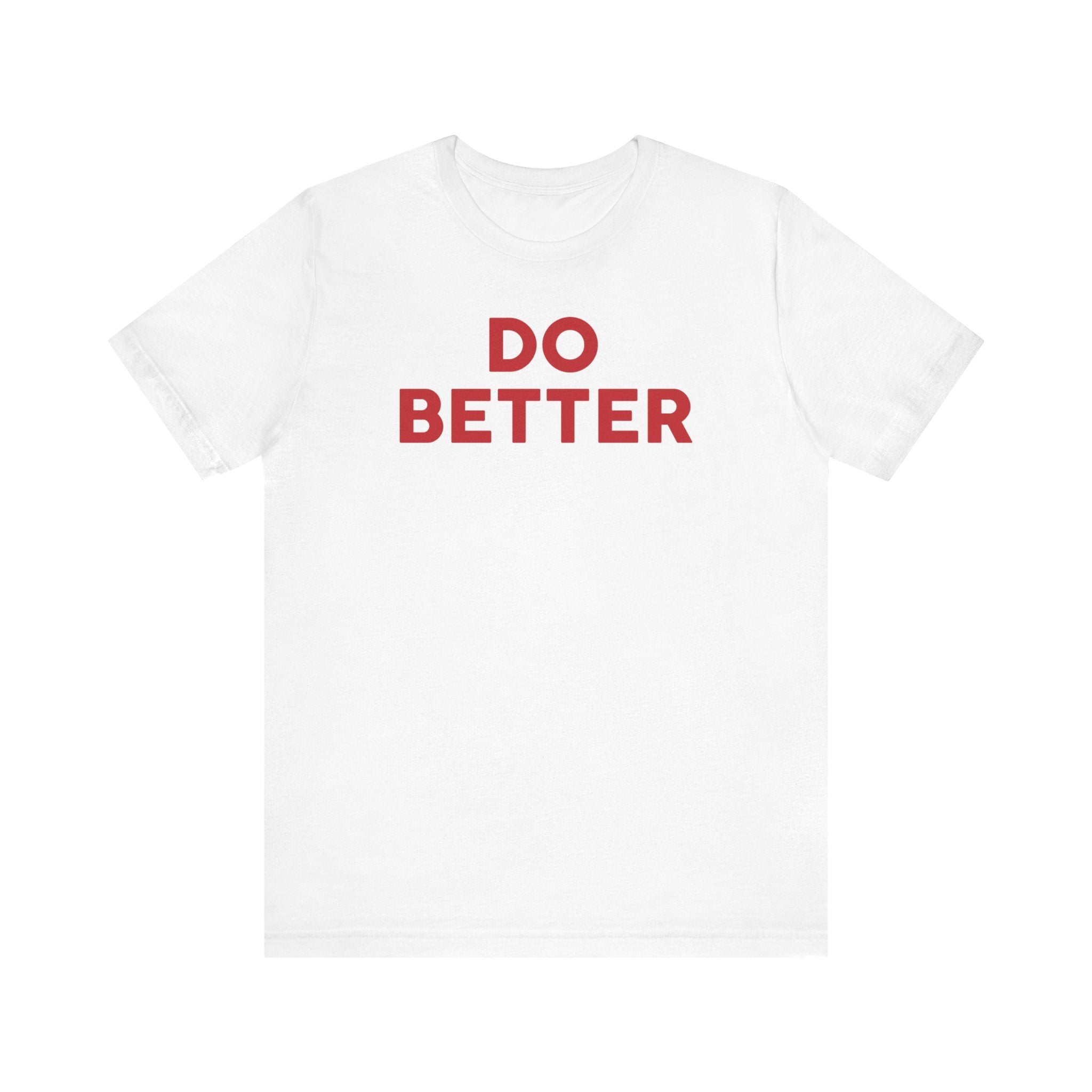 'Do Better' Bold Statement T-Shirt | Room For Improvement Accountability Expression | Unisex Jersey Short Sleeve T-Shirt - Deez Teez