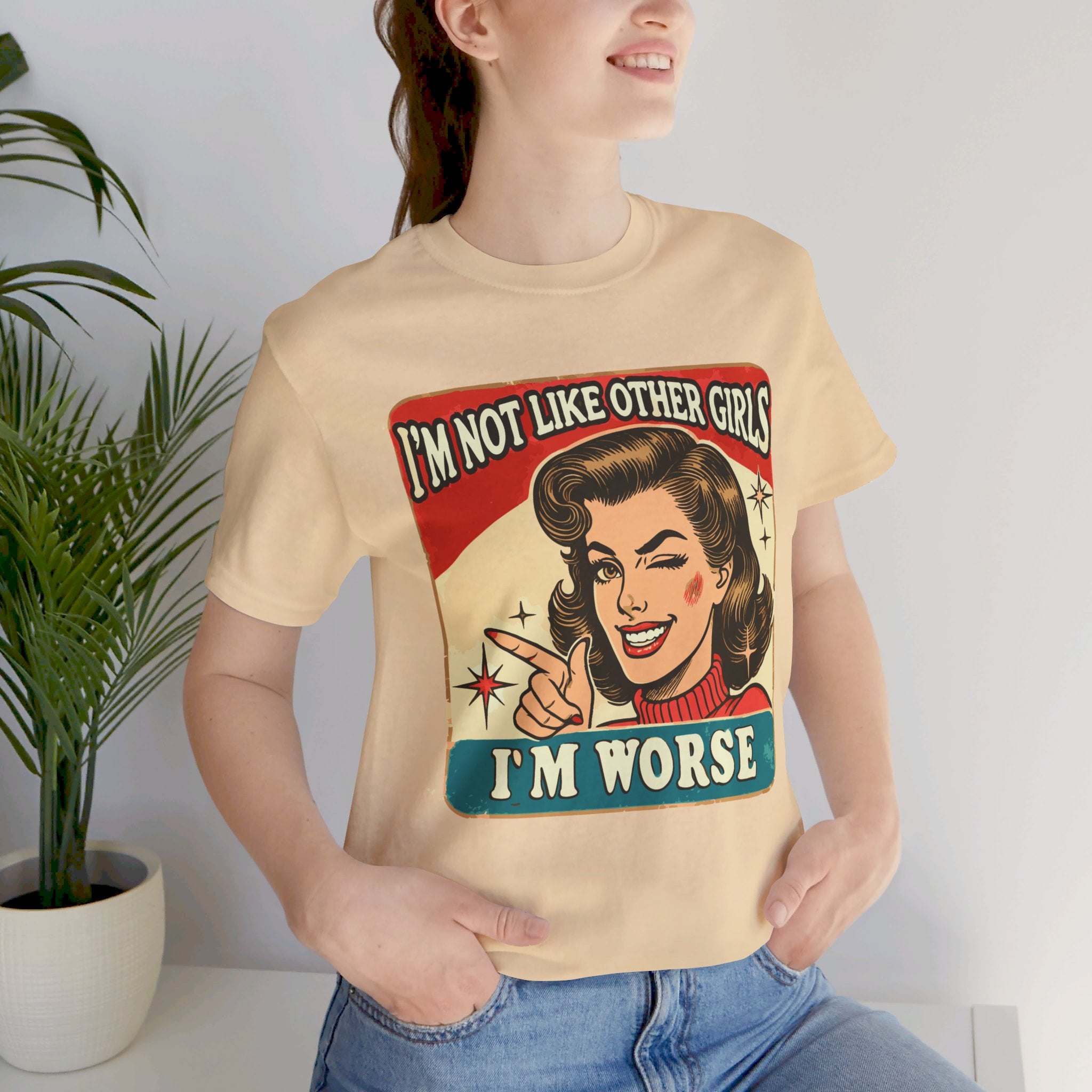 'I'm Not Like Other Girls, I'm Worse' | Wisecrack Design T-Shirt - Deez Teez