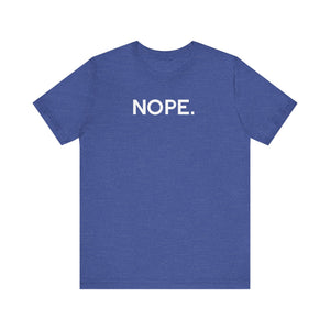 'Nope' Bold Statement Unisex Crewneck T-Shirt - Deez Teez