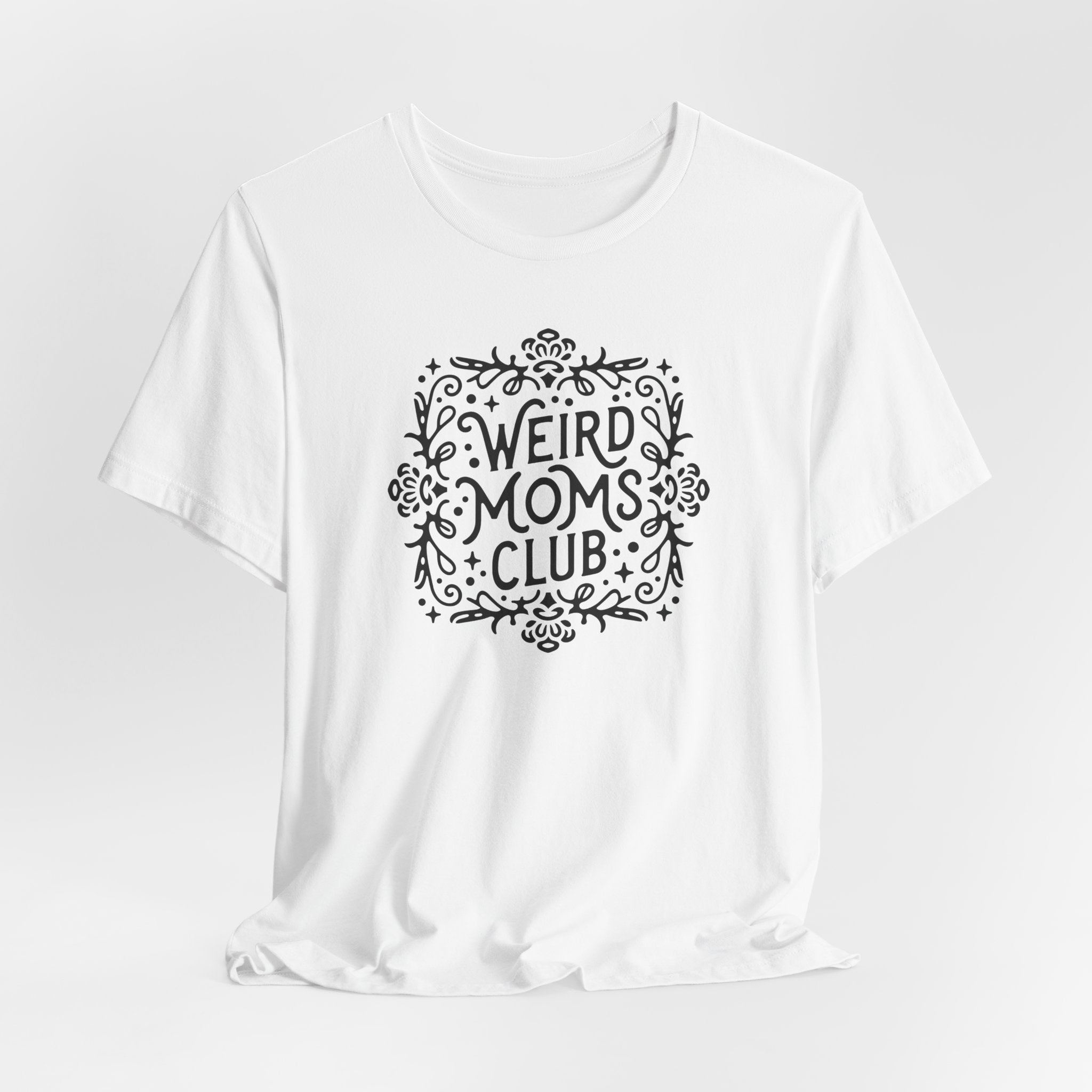 Weird Mom’s Club T-Shirt | Fun and Unique Mom Life Tee