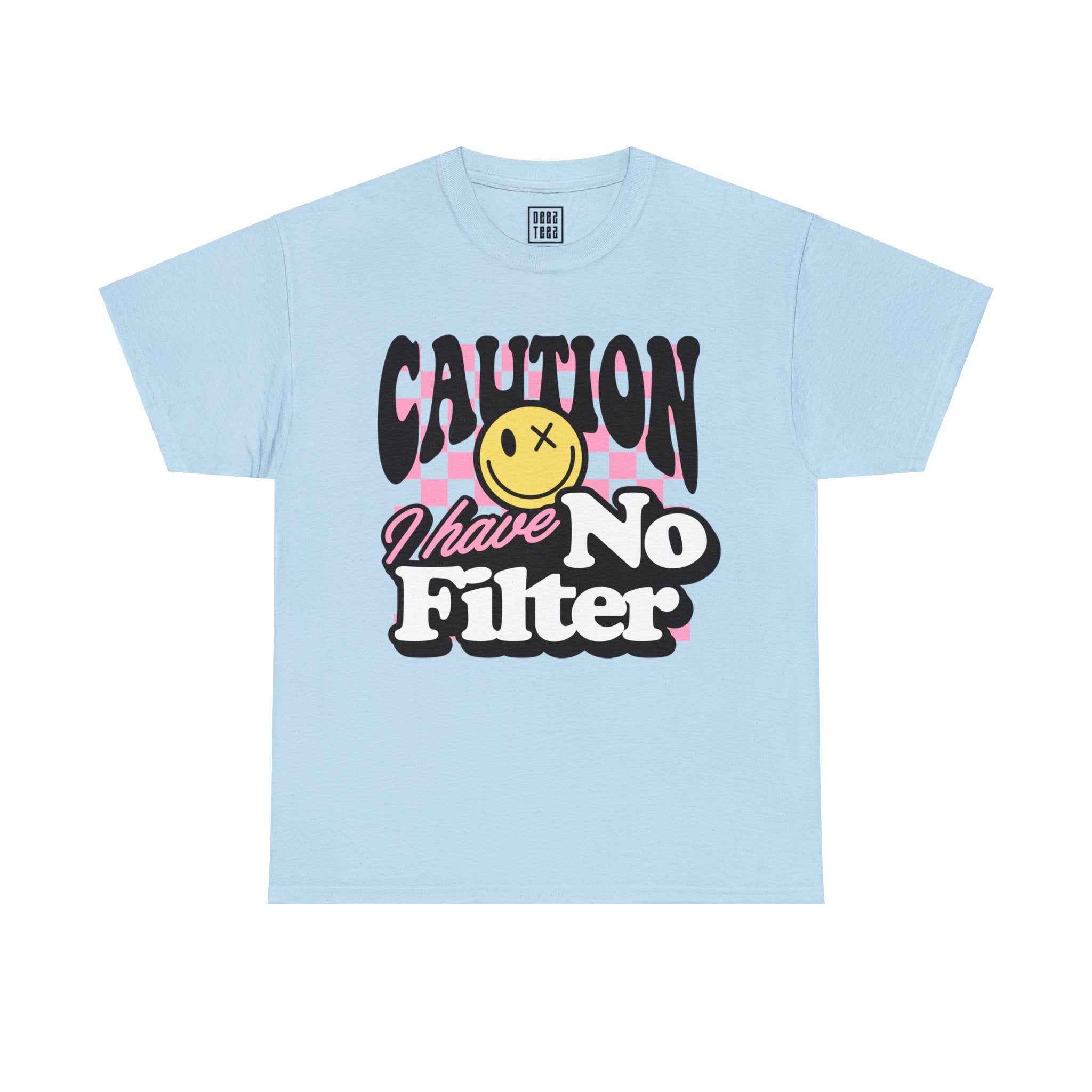 Unfiltered Personality T-Shirt - 'Caution, I Have No Filter' Funny Graphic Tee - Deez Teez