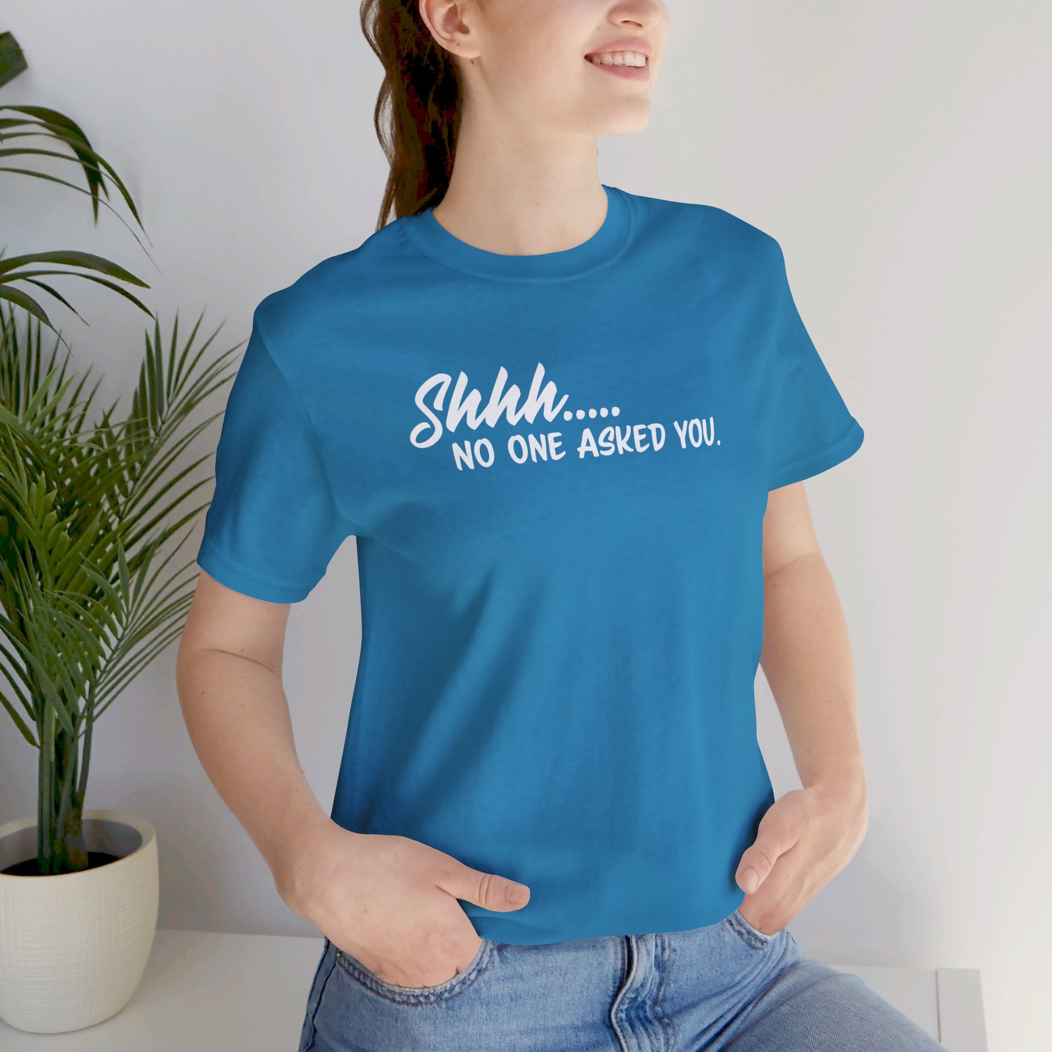 'Shhh...No One Asked You' Clapback T-Shirt | Unsolicited Advice Tee - Deez Teez