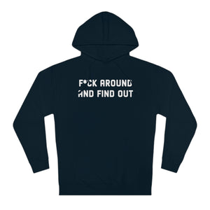 'F*CK Around And Find Out' Bold Statement Unisex Hooded Sweatshirt - Deez Teez