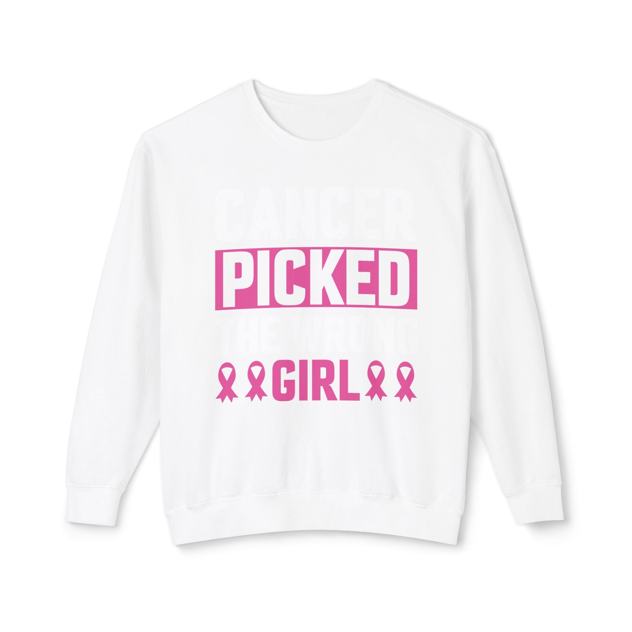 Cancer Picked The Wrong Girl Sweatshirt | Cancer Survivor Clothing | Warrior Wear - Deez Teez