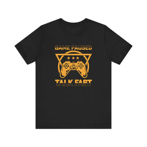 Gamer's T-Shirt | "Game Paused Talk Fast" Tee | Fun and Stylish Gamer's Shirt - Deez Teez