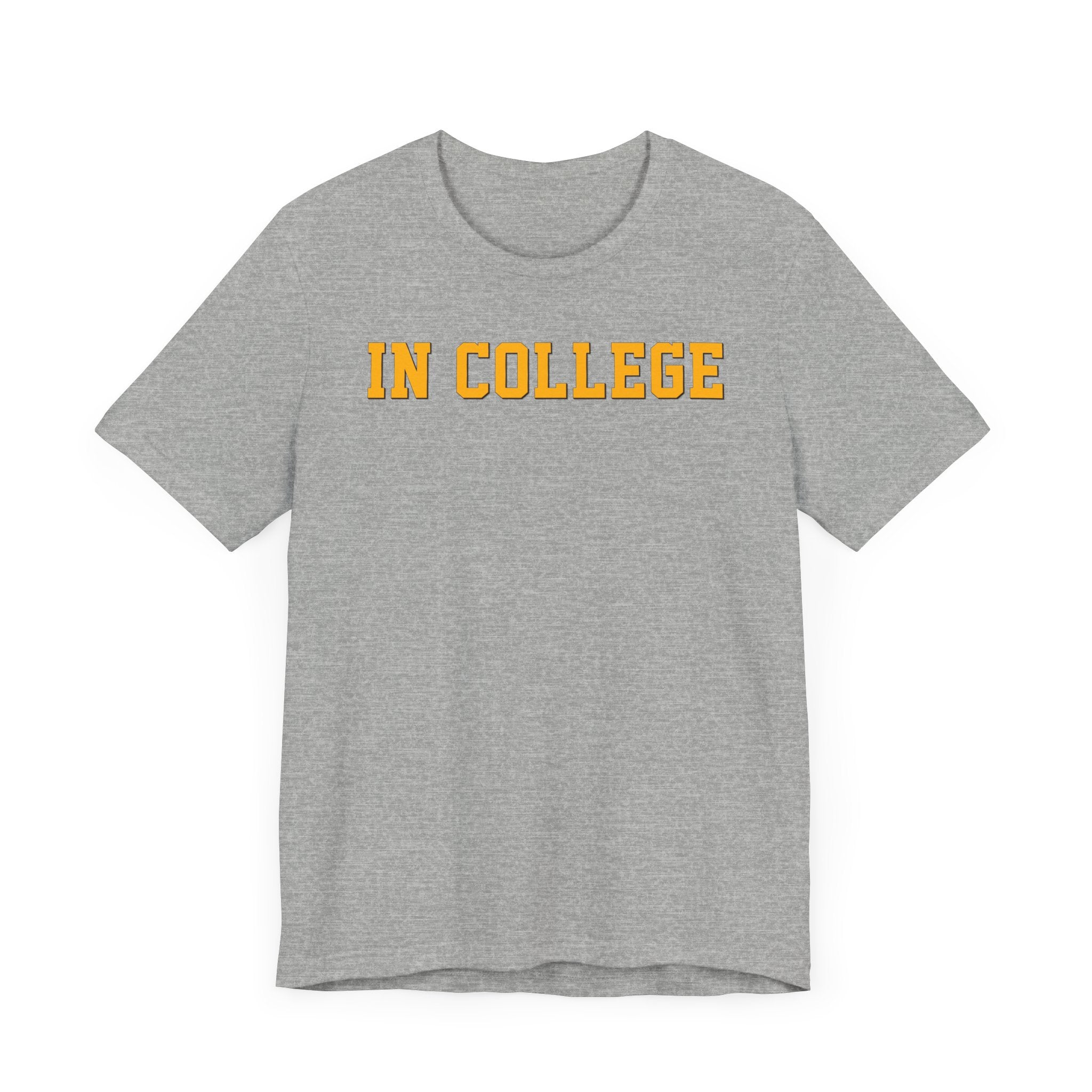 "In College" T-Shirt | Funny Student Life Tee