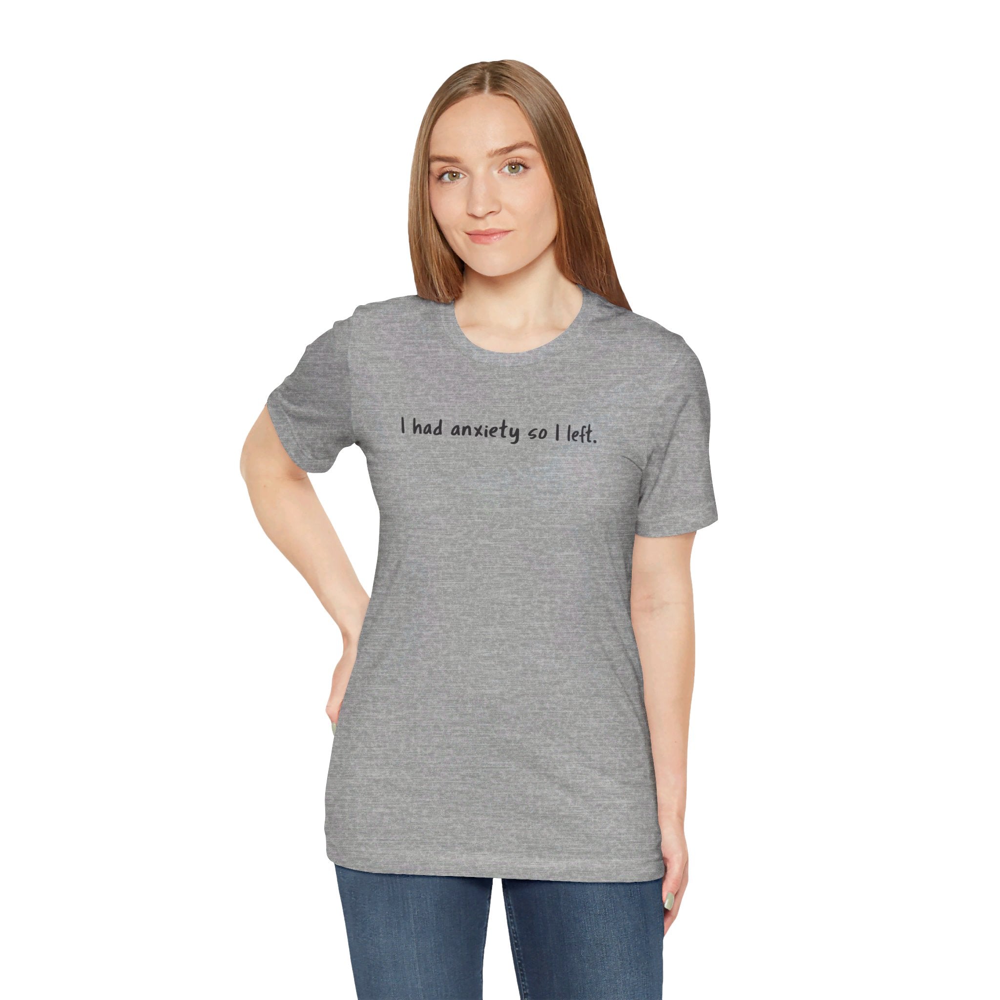 'I Had Anxiety So I Left' Mental Health Statement T-Shirt