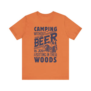 Camping Without Beer T-Shirt | Outdoor Enthusiast Tee | Sarcastic Beer Shirt - Deez Teez