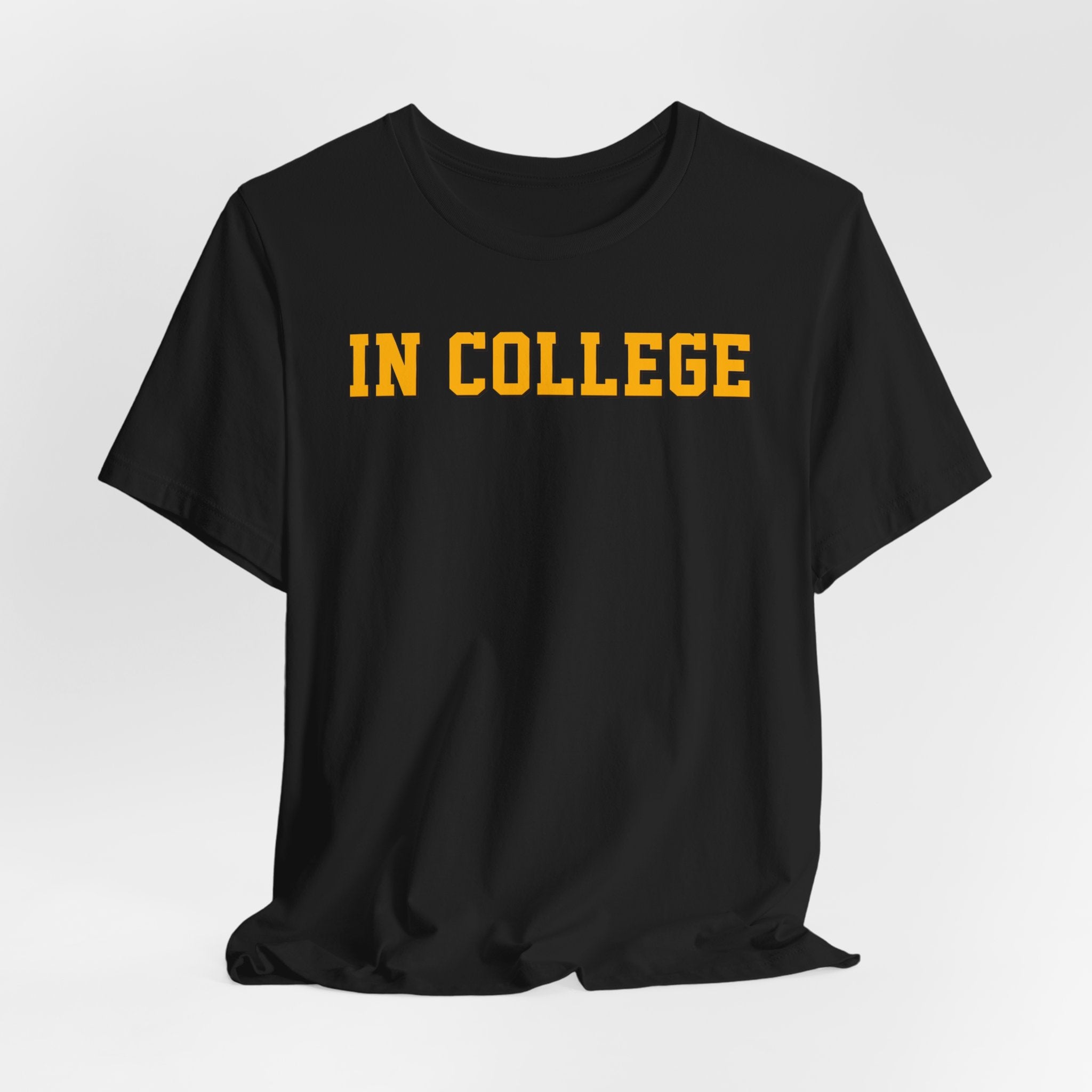 "In College" T-Shirt | Funny Student Life Tee