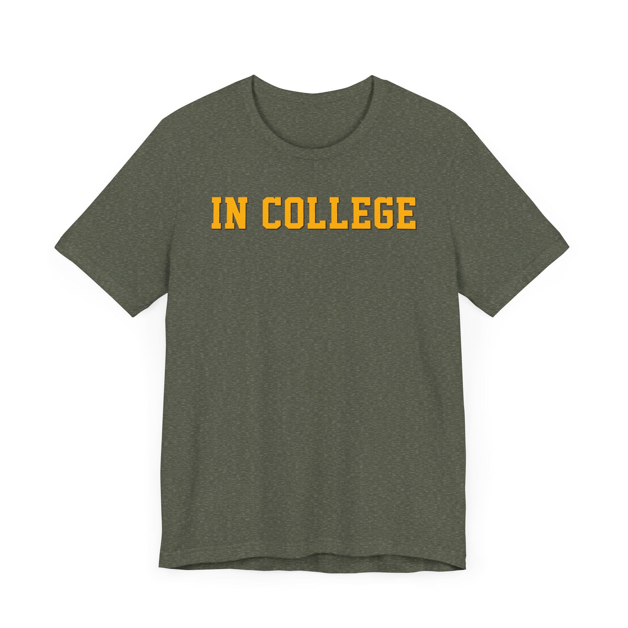 "In College" T-Shirt | Funny Student Life Tee