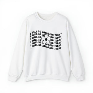 Positive Affirmation Sweatshirt | "I Will Be Amazing Today" Pullover - Deez Teez