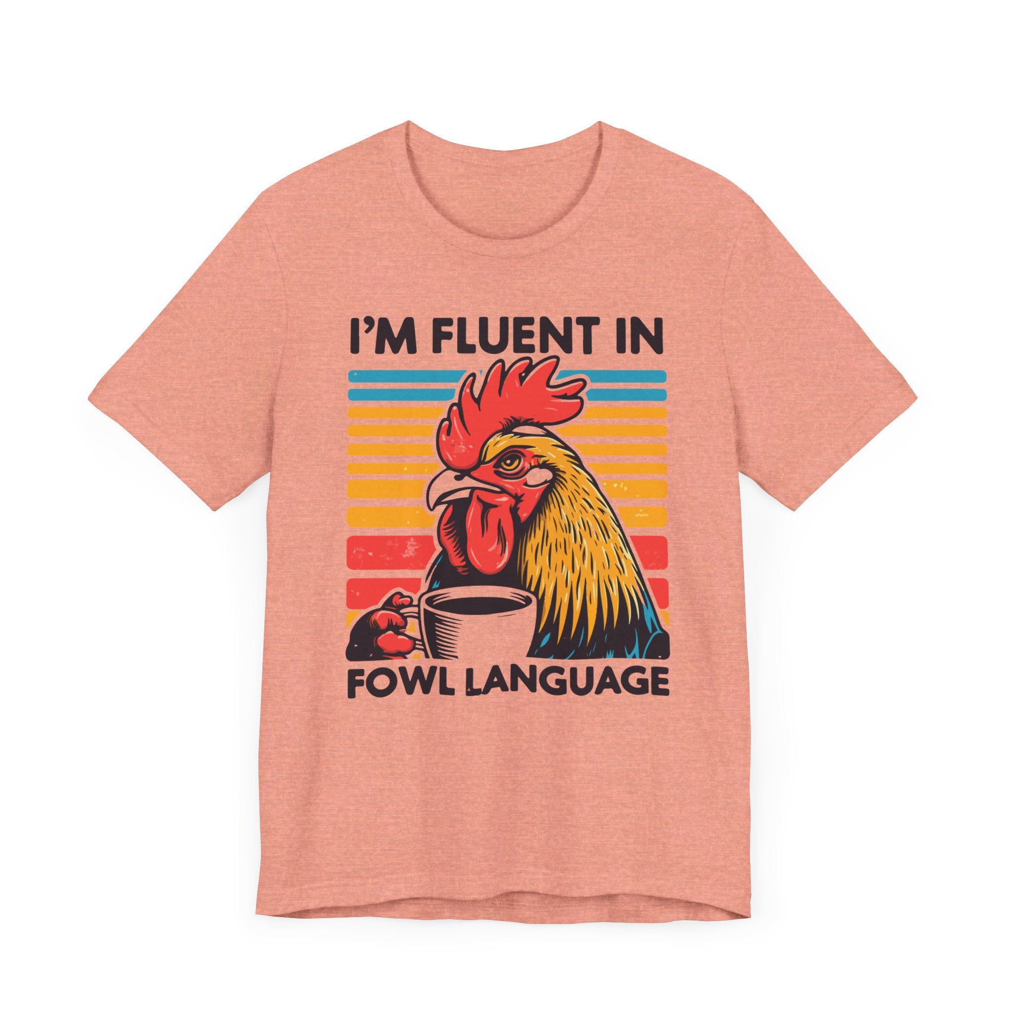 I'm Fluent in Fowl Language T-Shirt | Rooster Graphic T-Shirt - Deez Teez