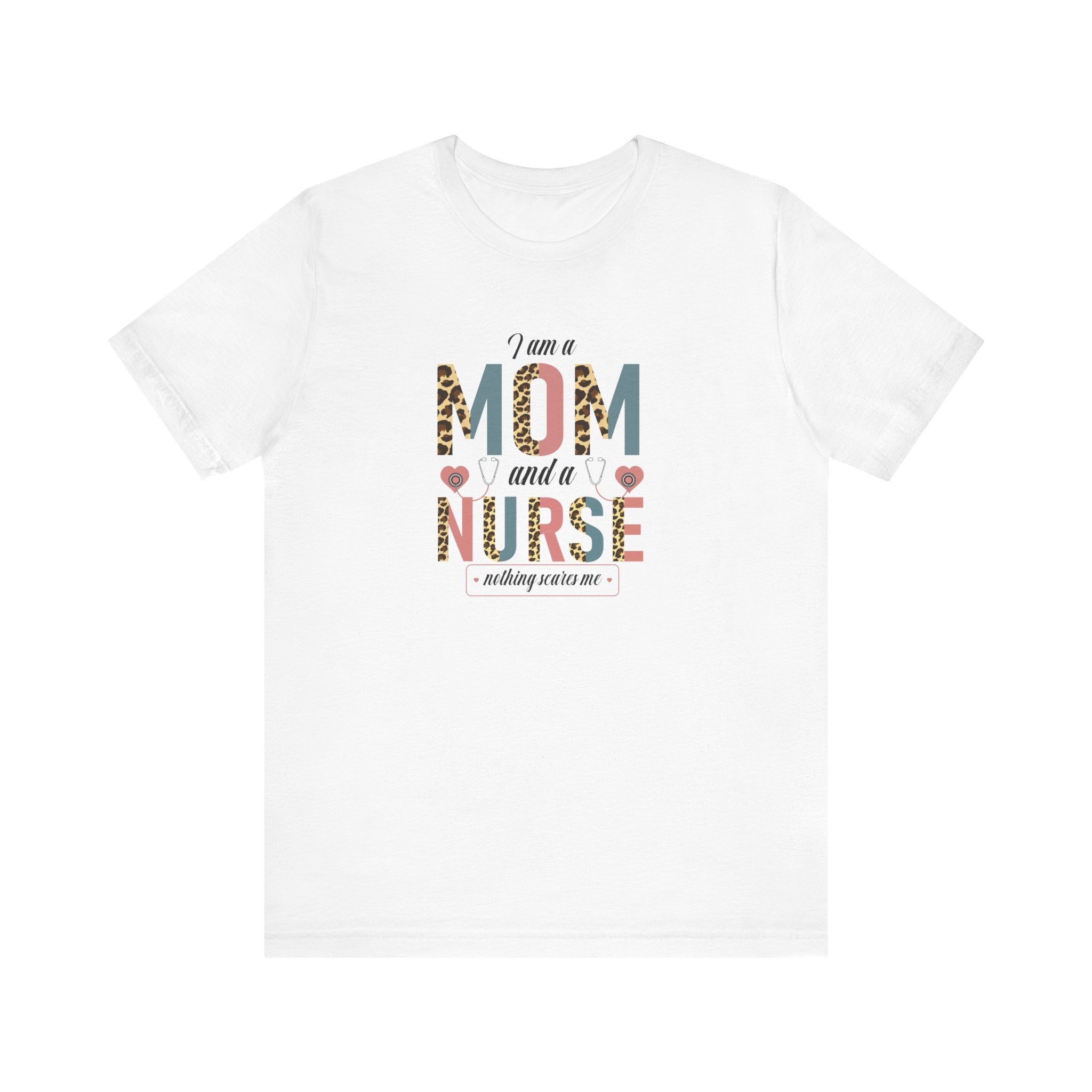 Empowering Mom Nurse T-Shirt | Fearless "I'm a Mom and Nurse, Nothing Scares Me" Tee - Deez Teez