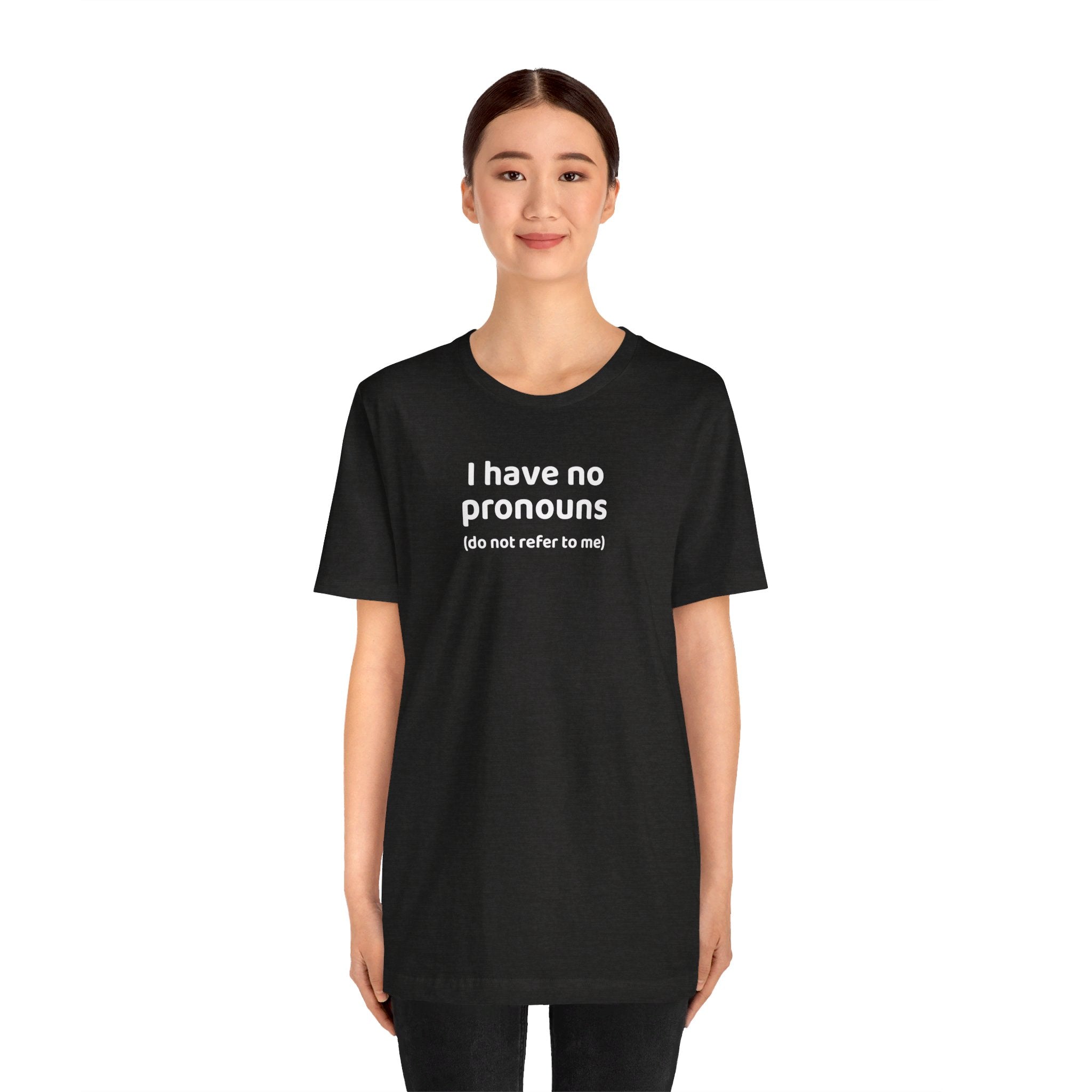 I Have No Pronouns (Do Not Refer To Me) T-Shirt | Relatable Introvert Clapback