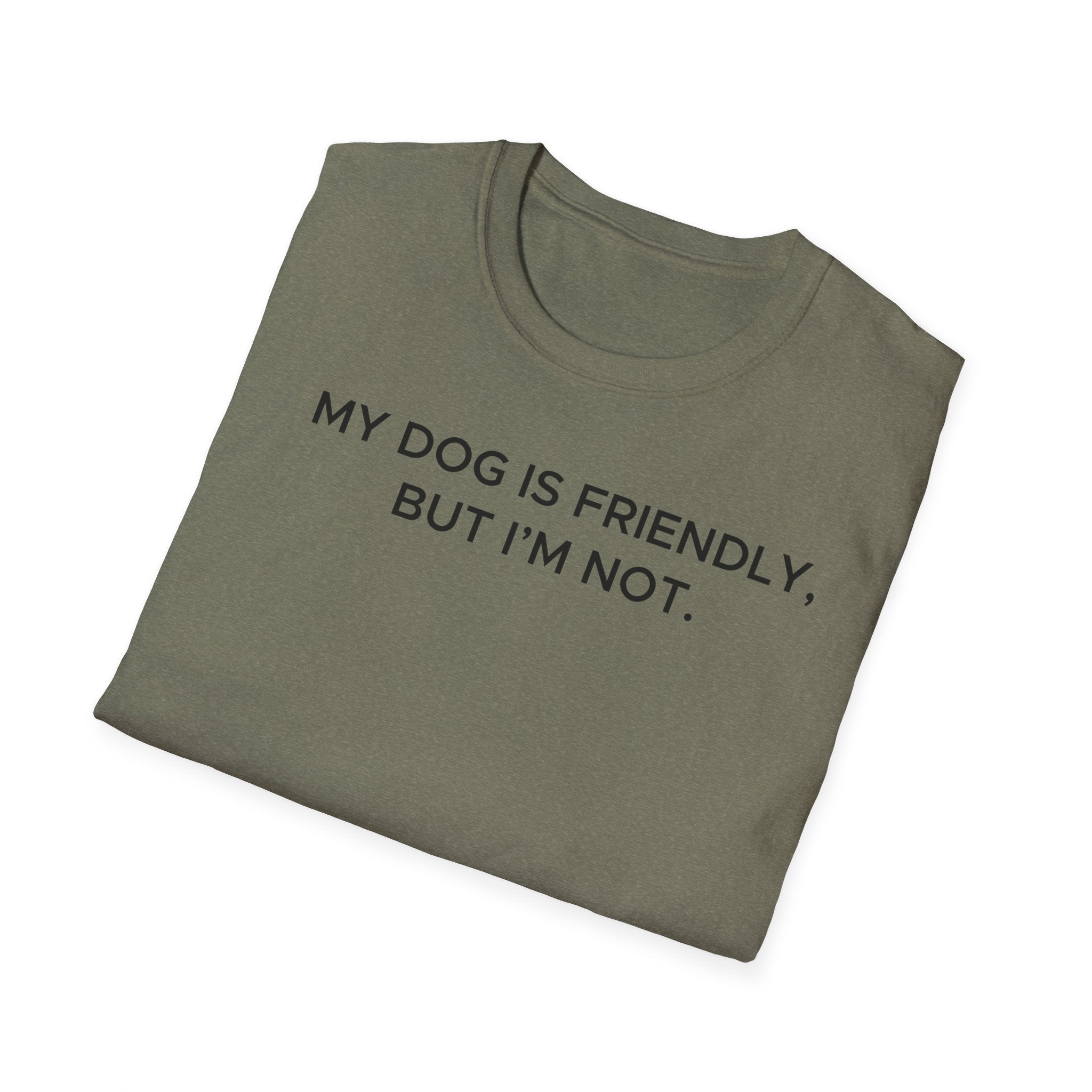 My Dog Is Friendly, But I'm Not T-Shirt | Funny Dog Owner Warning Tee