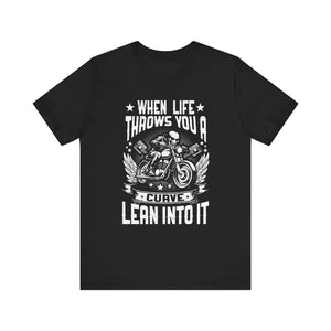 'When Life Throws You a Curve, Lean Into It' Biker T-Shirt | Motorcycle Motto Apparel - Deez Teez