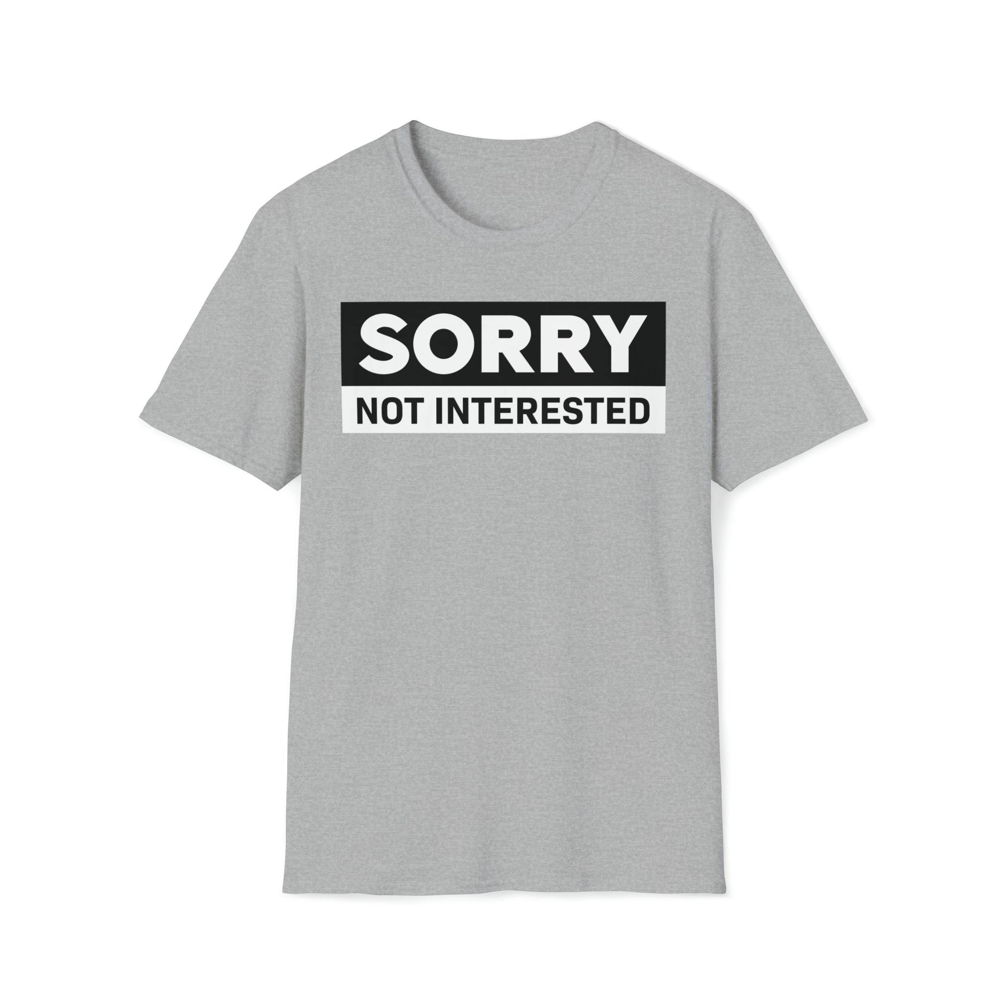 Sorry, Not Interested T-Shirt | Unapproachable Easy Let-Down Tee - Deez Teez