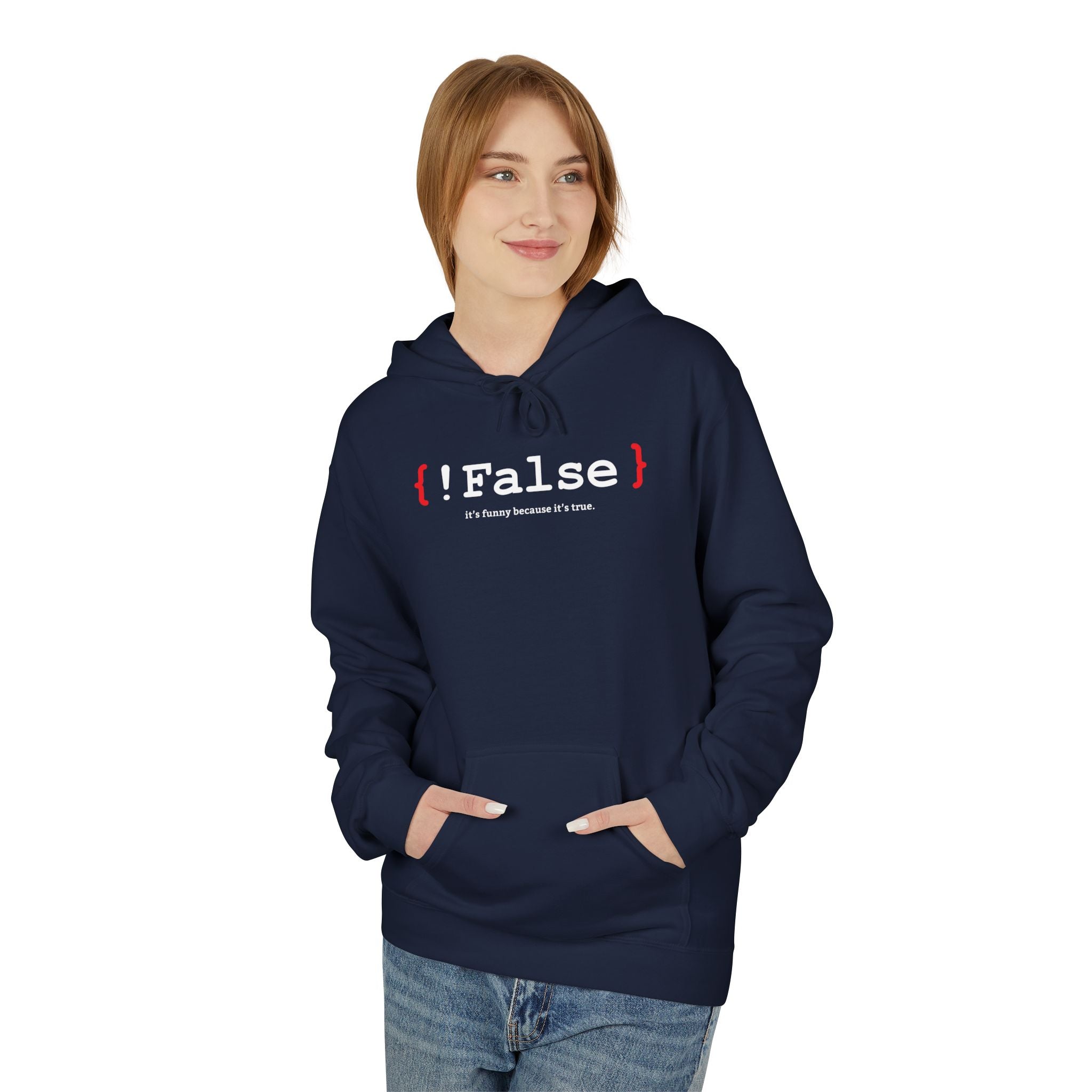 '{ !False } It’s Funny Because It’s True' Coding Hoodie | Software Engineer Apparel