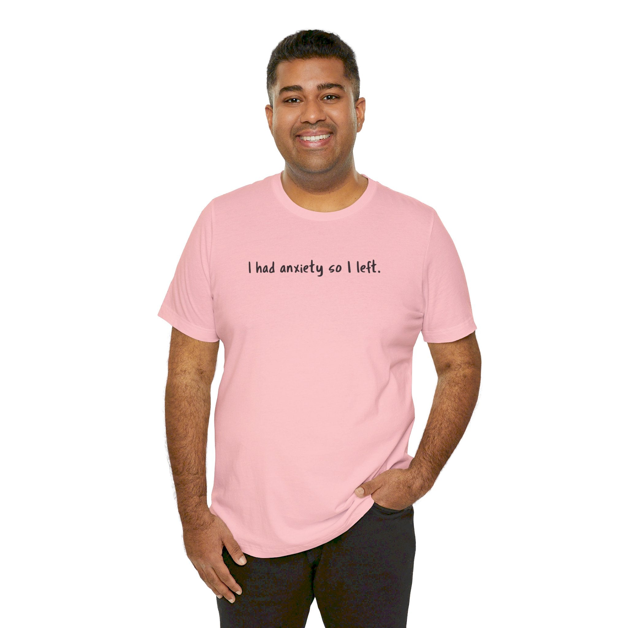 'I Had Anxiety So I Left' Mental Health Statement T-Shirt