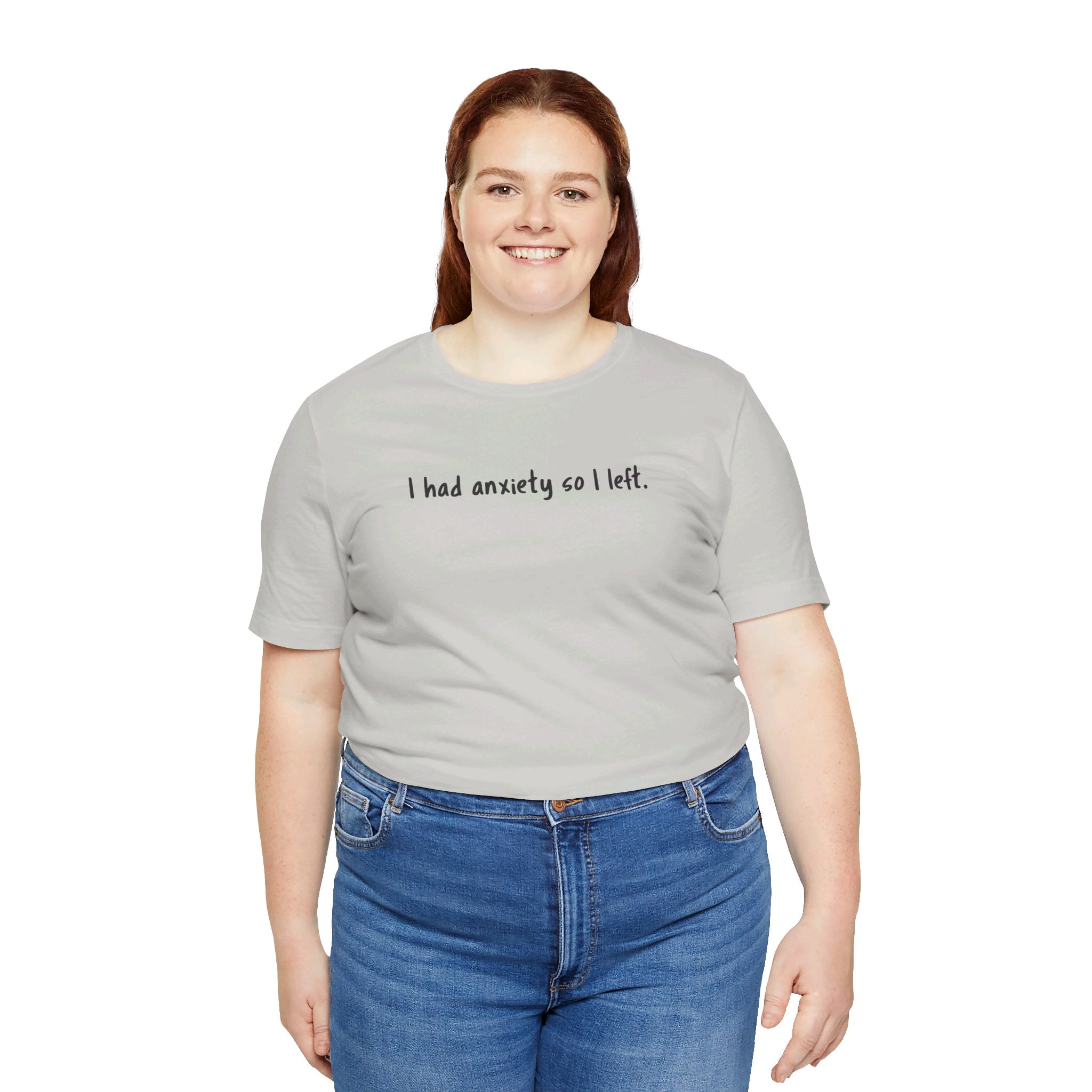 'I Had Anxiety So I Left' Mental Health Statement T-Shirt