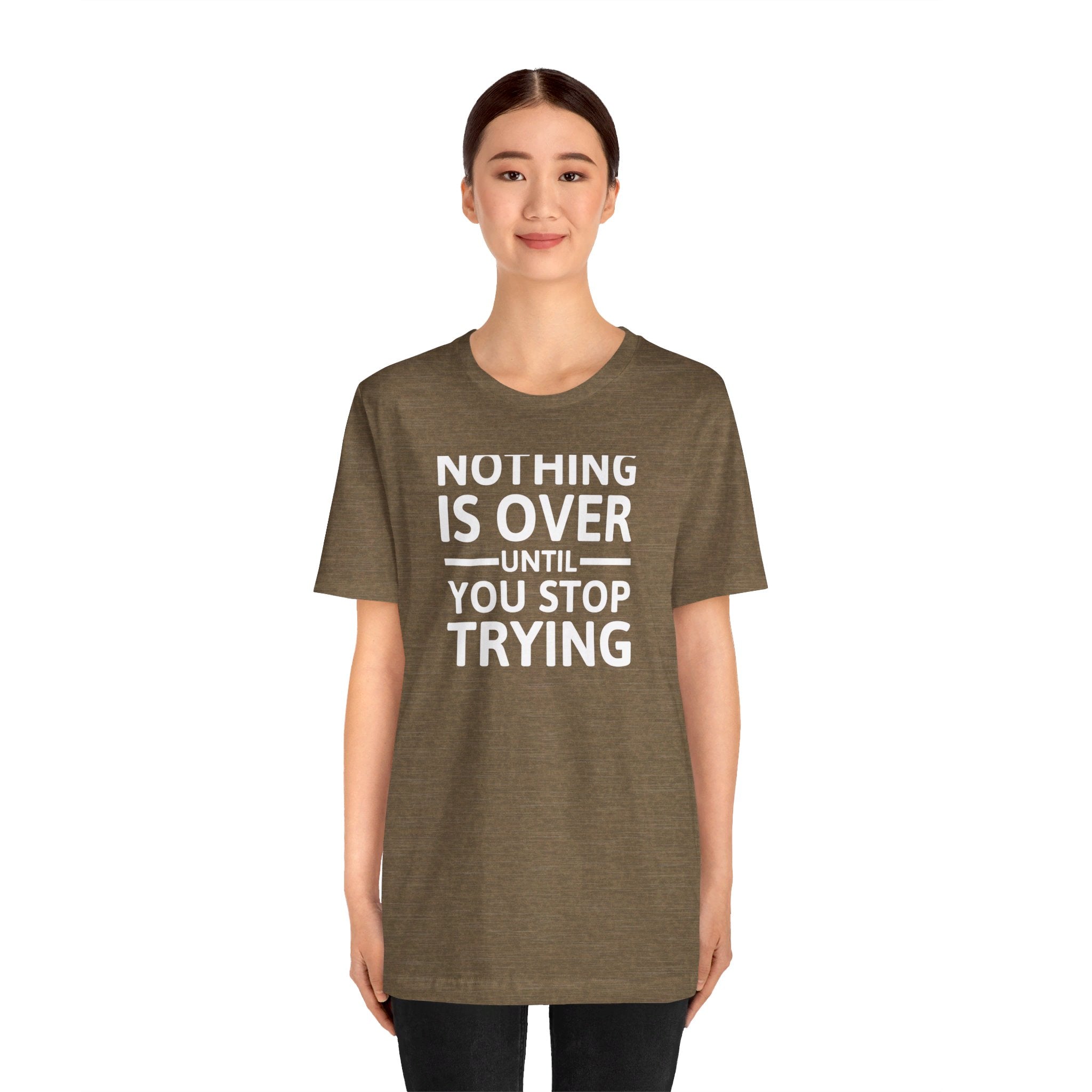 'Nothing is Over Until You Stop Trying' | Personal Development Unisex Jersey Short Sleeve T-Shirt - Deez Teez