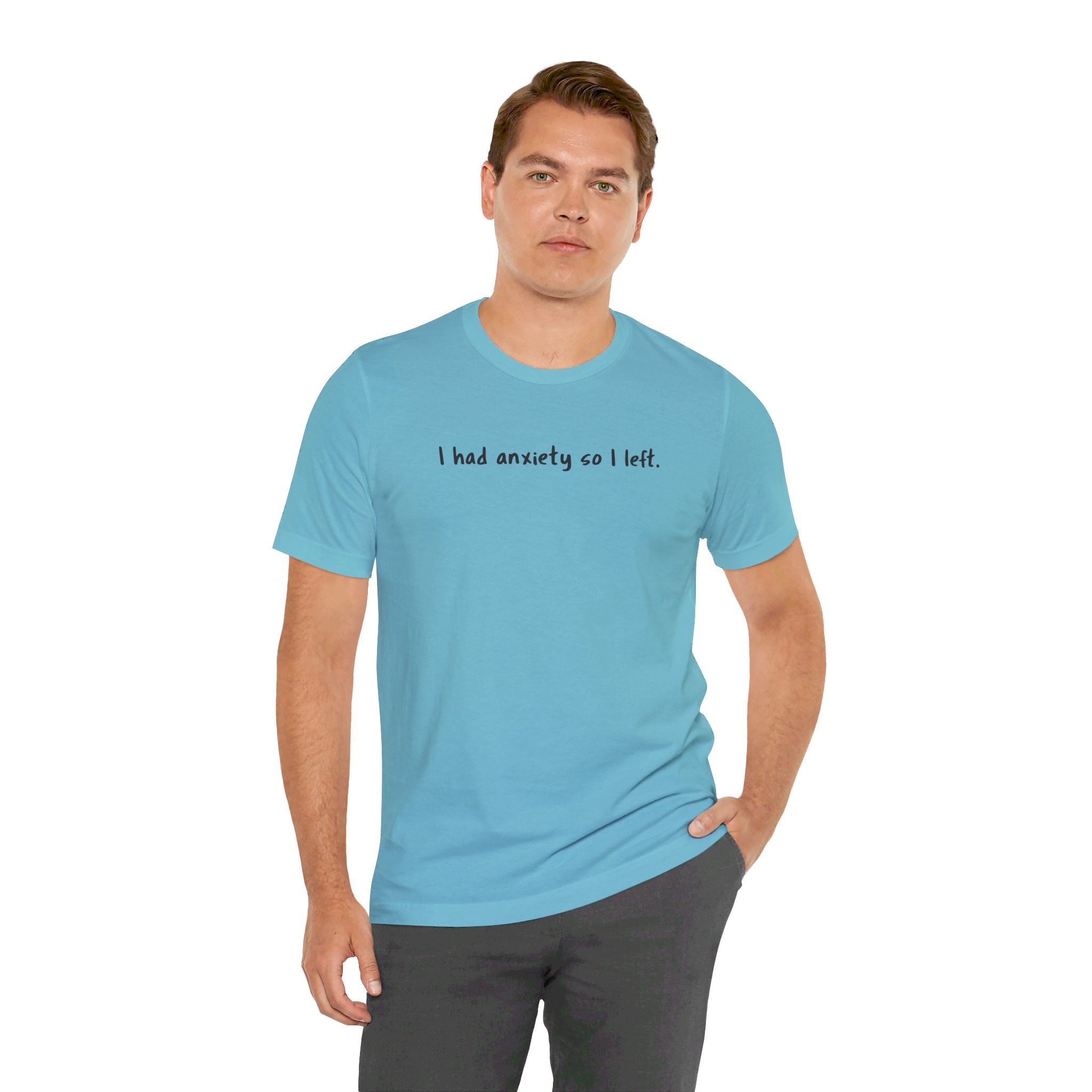 'I Had Anxiety So I Left' Mental Health Statement T-Shirt