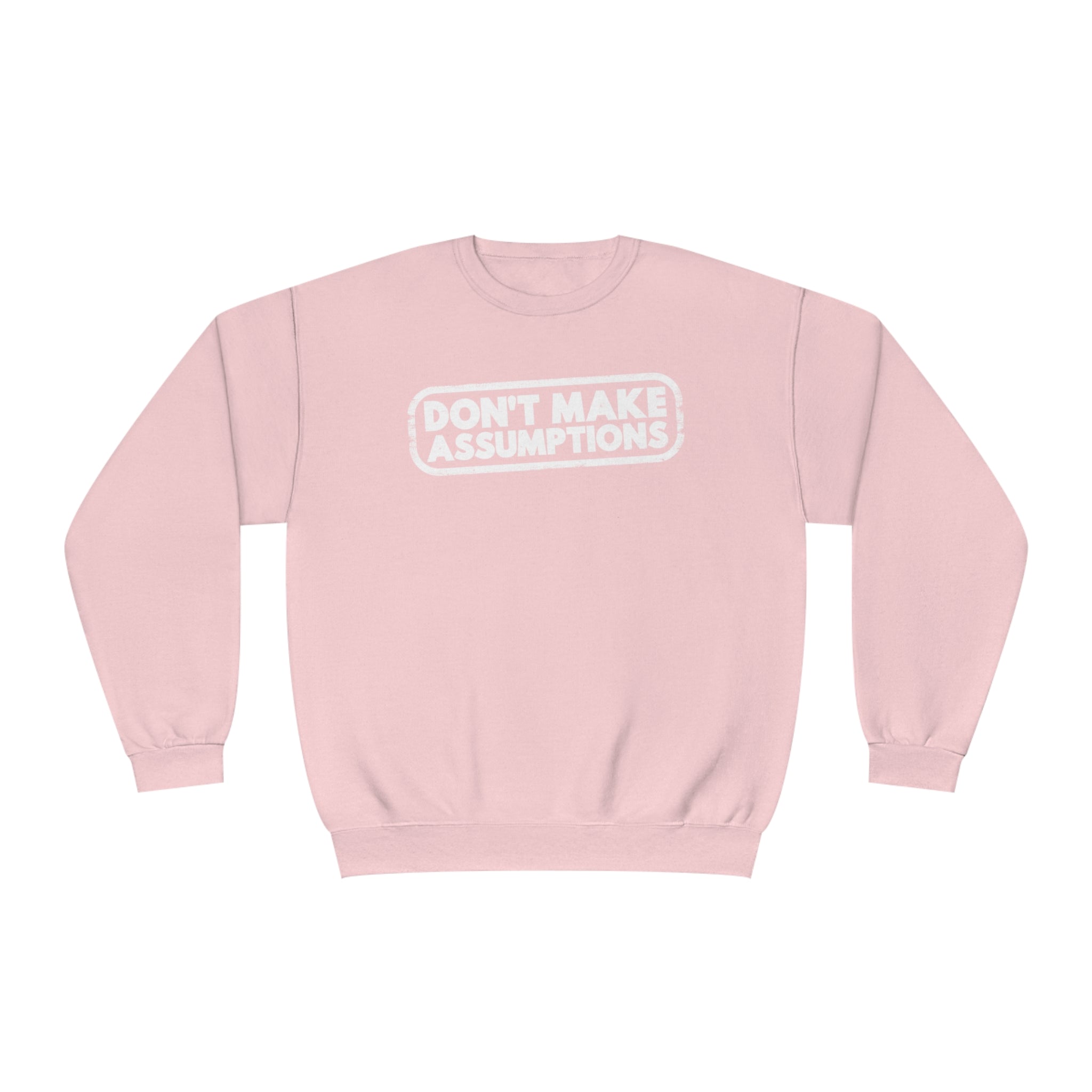 'Don't Make Assumptions' Unisex NuBlend® Crewneck Sweatshirt - Deez Teez