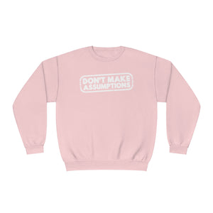 'Don't Make Assumptions' Unisex NuBlend® Crewneck Sweatshirt - Deez Teez