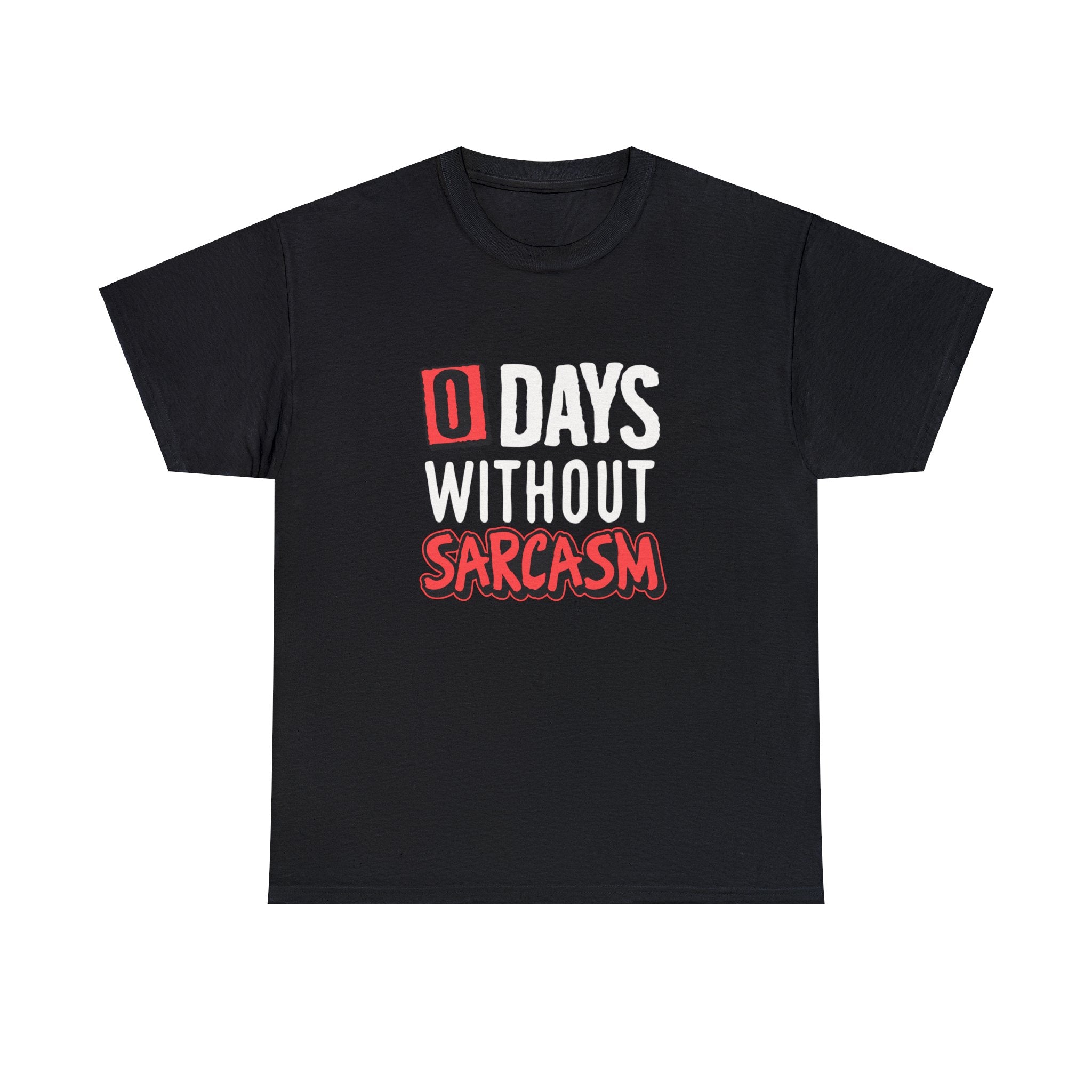 Sarcastic Work T-Shirt | 0 Days without Sarcasm | Hilarious Jokester Tee - Deez Teez