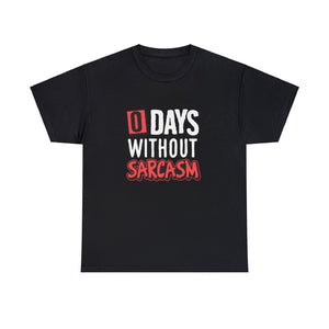 Sarcastic Work T-Shirt | 0 Days without Sarcasm | Hilarious Jokester Tee - Deez Teez