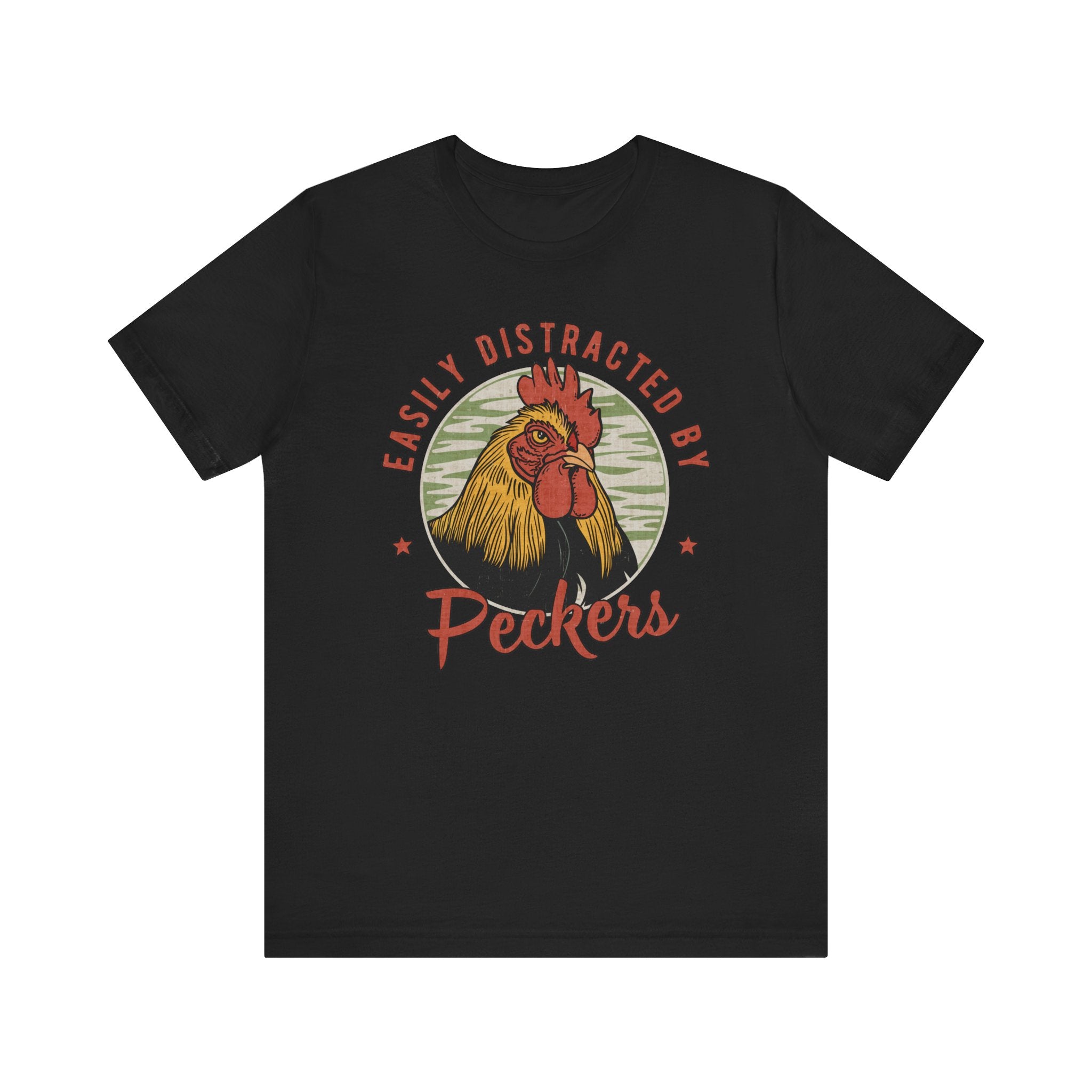 'Easily Distracted by Peckers'  T-Shirt - Deez Teez