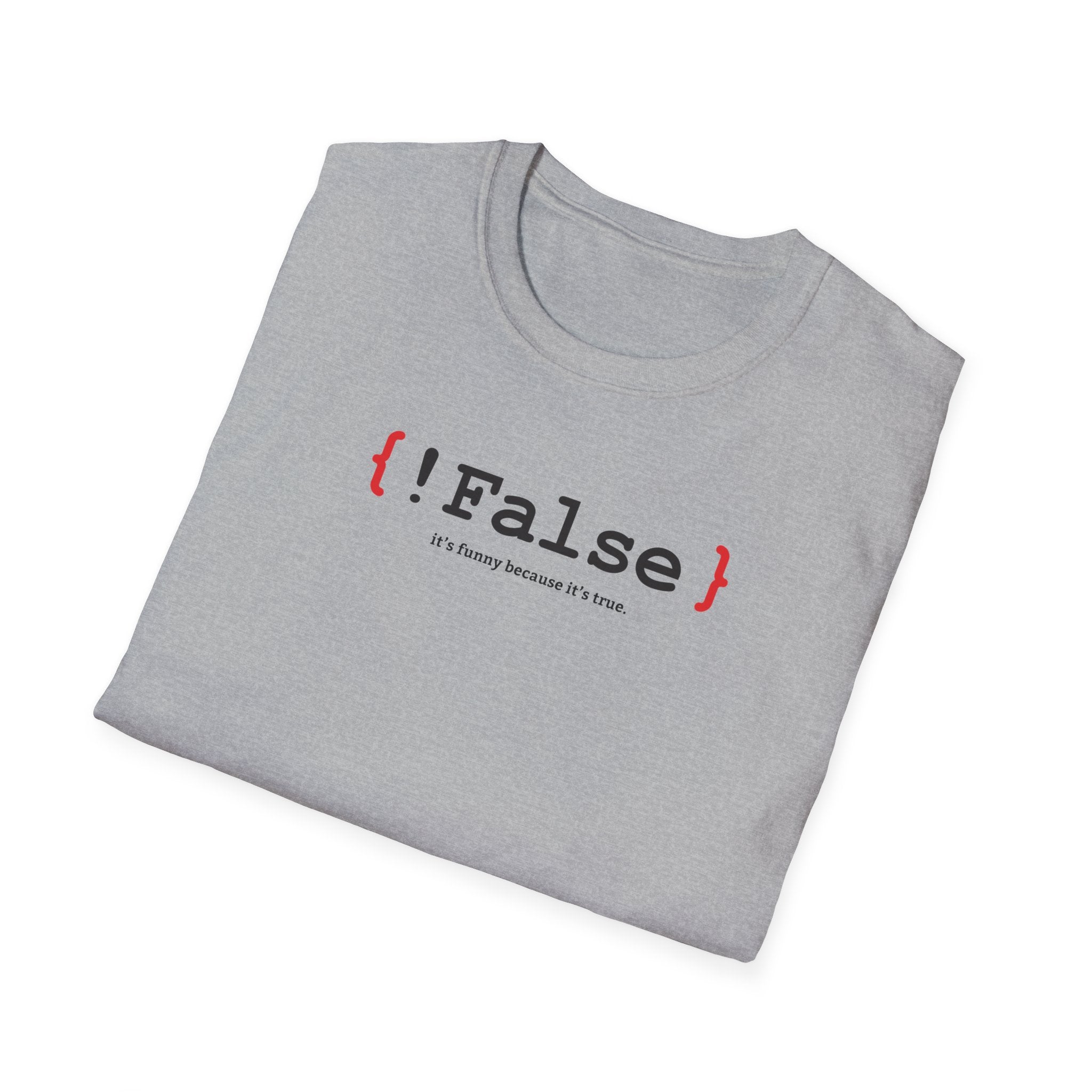 { !False } It’s Funny Because It’s True" Coding T-shirt | Software Engineer Apparel