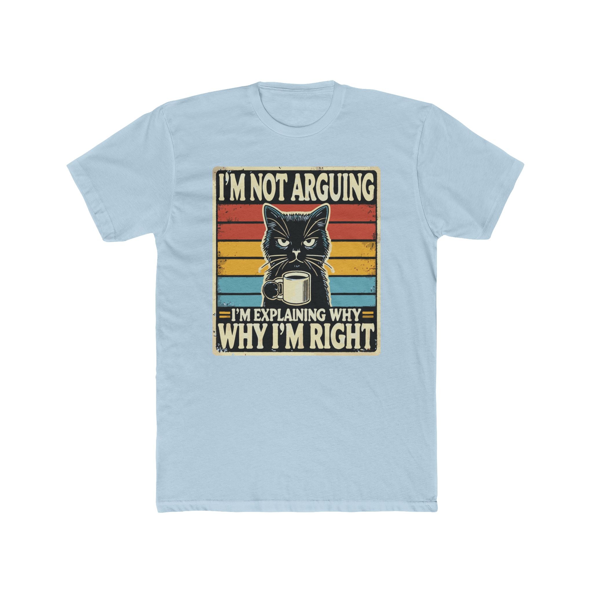 'I'm Not Arguing I'm Explaining Why I'm Right' Funny Cat T-Shirt - Deez Teez