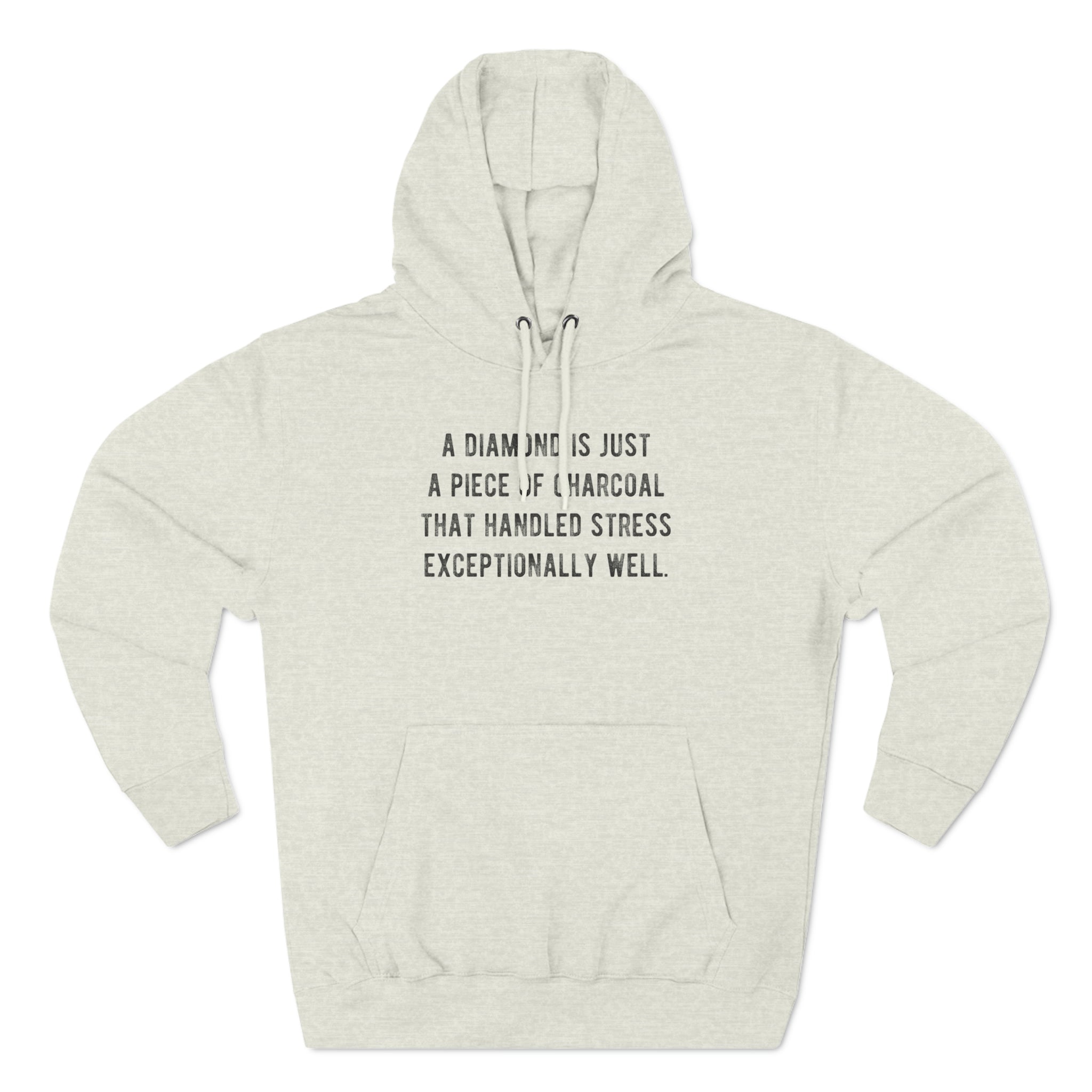 'A Diamond is Just a Piece of Charcoal That Handled Stress Exceptionally Well' Motivational Quote | Unisex Premium Pullover Hoodie - Deez Teez