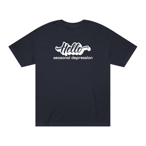 'Hello Seasonal Depression' Funny Mental Health Statement T-Shirt - Deez Teez