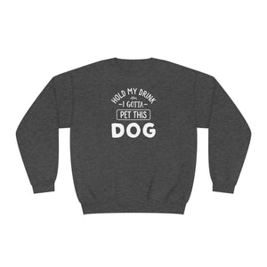 'Hold My Drink I Gotta Pet This Dog' Humorous Unisex NuBlend® Crewneck Sweatshirt - Deez Teez